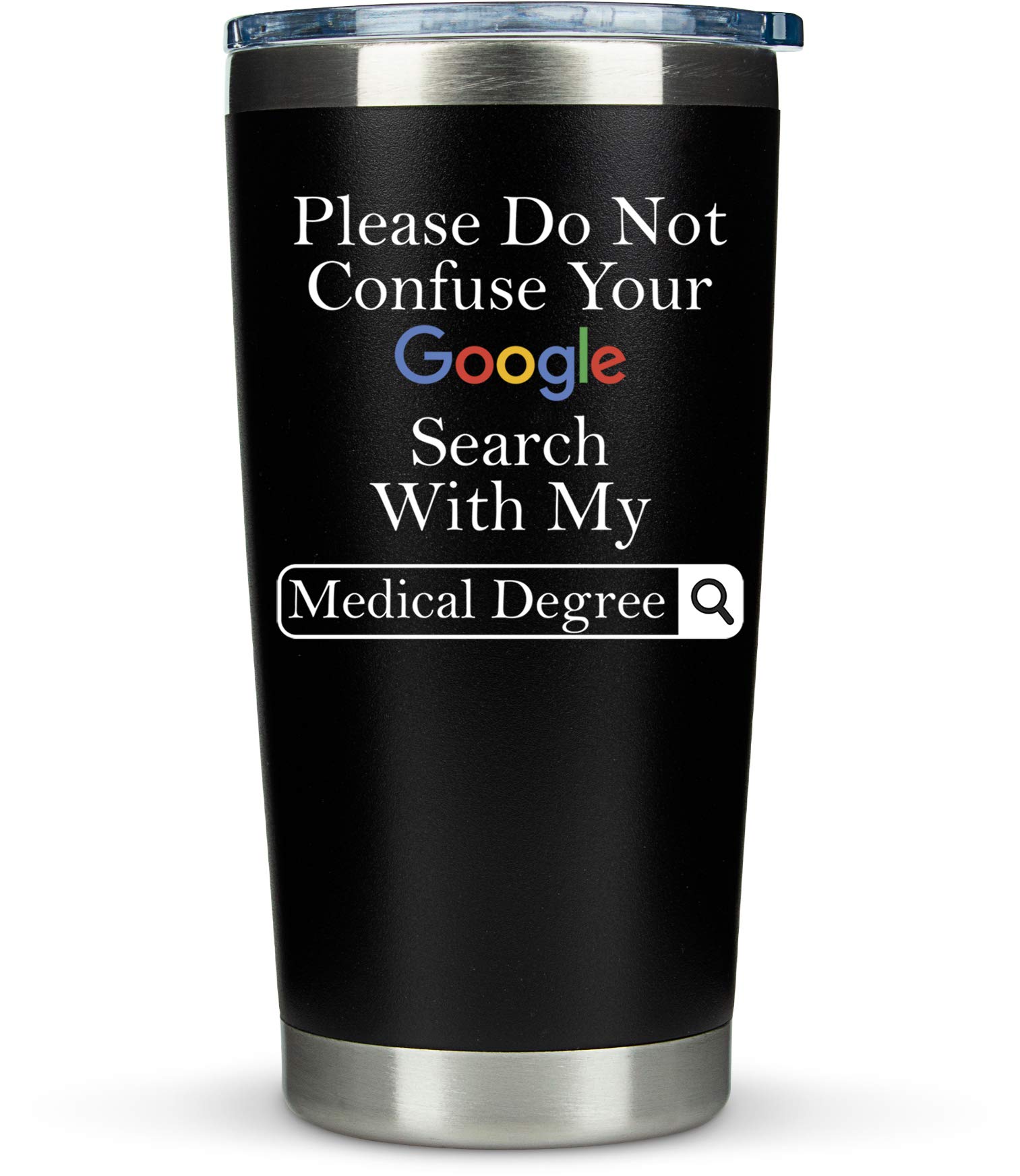 Doctors Gifts Coffee Tumbler Mug - 20oz - Google Search Medical Degree  Gift Idea for Doctors, Men, Women, MD, Retirement, Physicians Week,  Birthday, Medical School Graduation, Dr