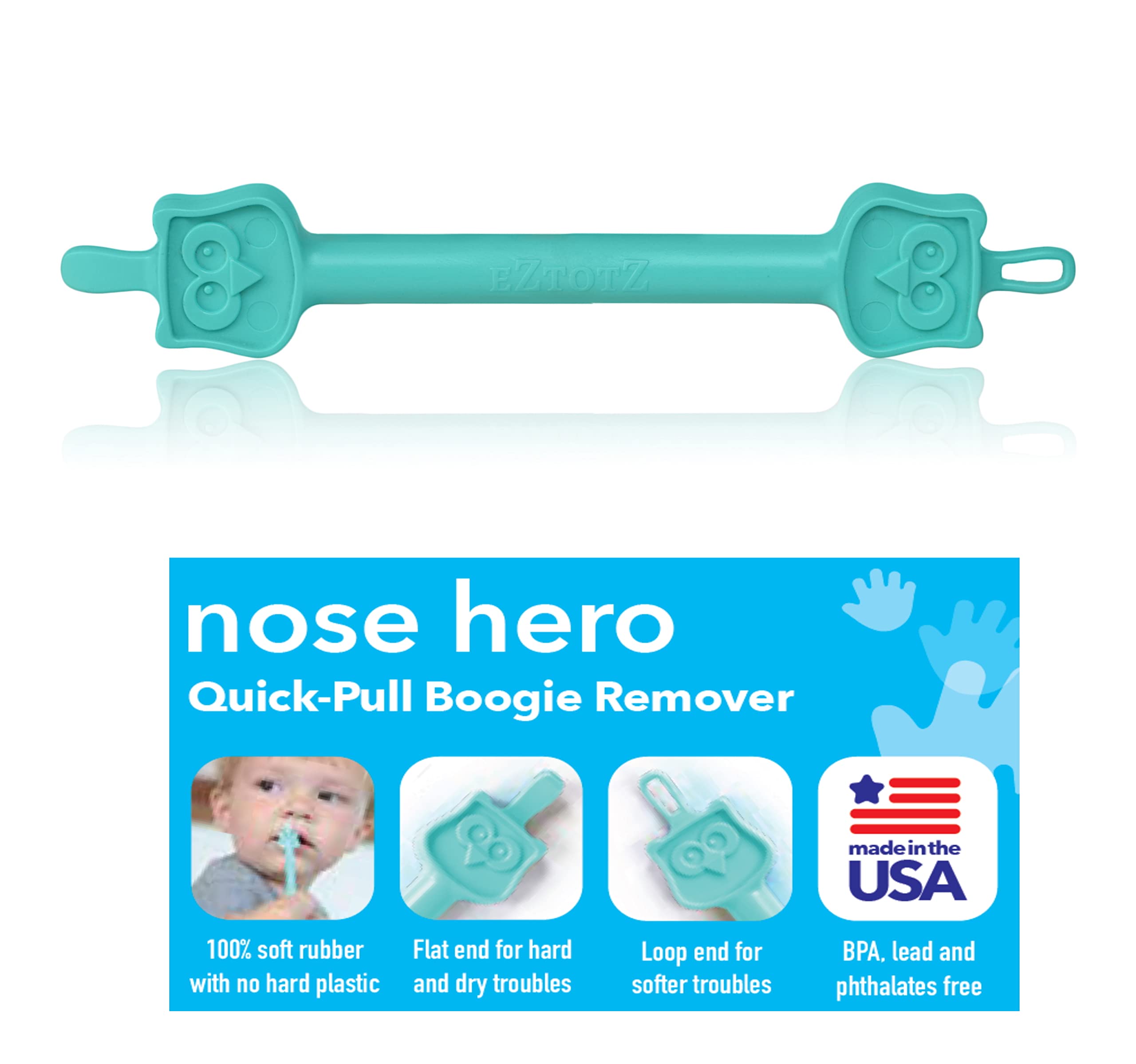 Eztotz Nose Hero - Baby Nose and Ear Cleaner Tool - Made in USA 100% Soft  Flexible Rubber Infant Booger Picker - Essential Baby Care Products - Nasal  Boogie Sucker Tool - Safe, BPA Free Teal