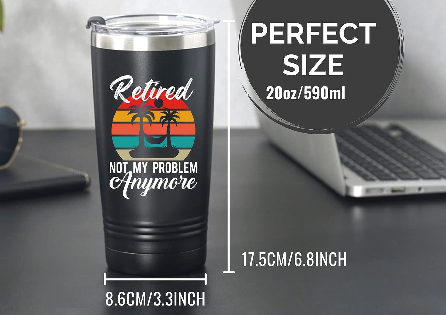 Retirement Gifts for Men and Women, Unique 20oz Tumbler Retirement Present,  Retired Gifts For Grandpa, Grandma, Nurse, Police, Boss, Coworker - Retired  Not My Problem Anymore Black - Retired Not My Problem Anymore
