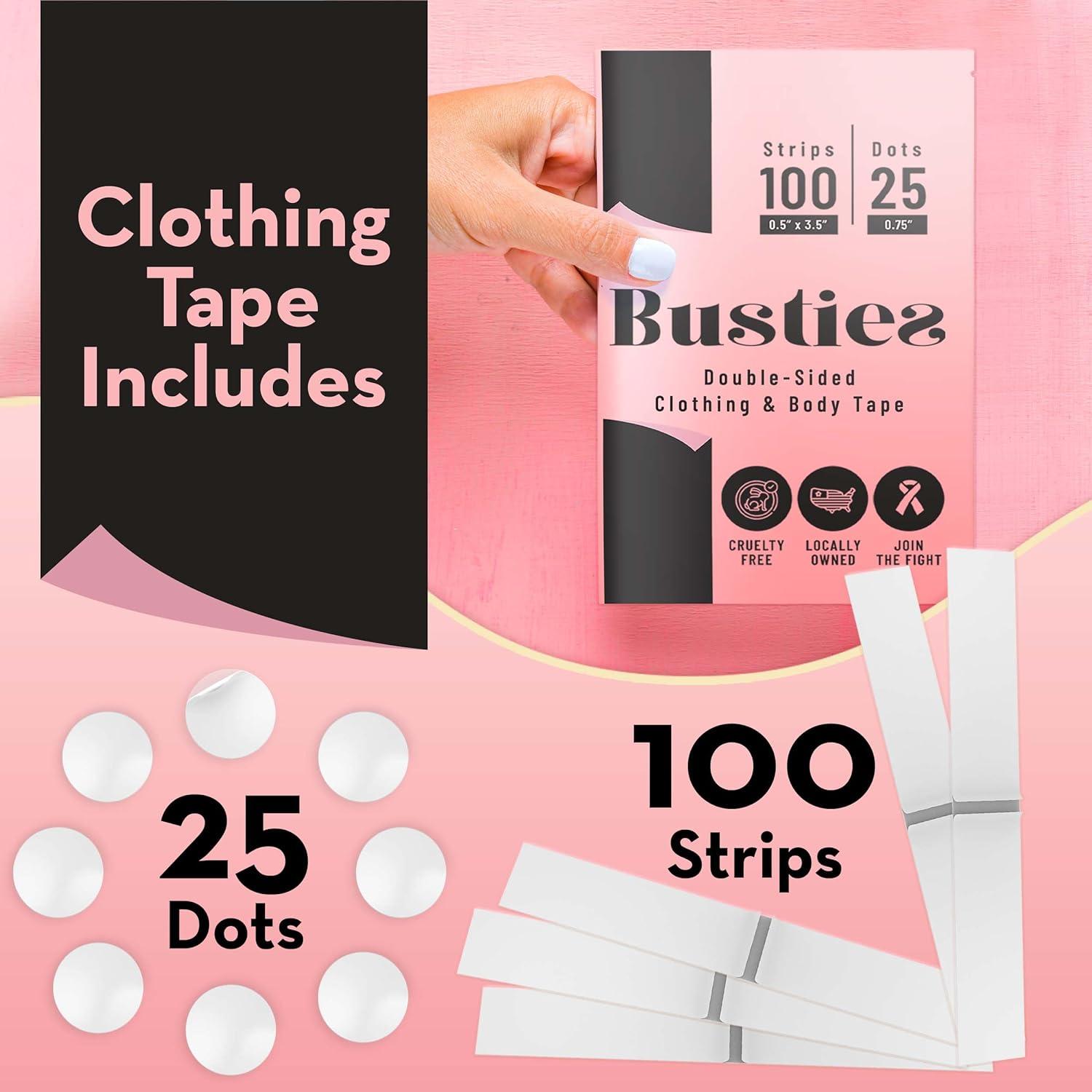 Busties Double Sided Tape for Clothes (100 Strips & 25 Dots) Avoid Fashion  Mishaps with Body Tape Fabric Tape Double Sided Dress Tape (Clothing Tape/Skin  Tape) DD-BU-CLOTTP-100pk-AB 125-Pack