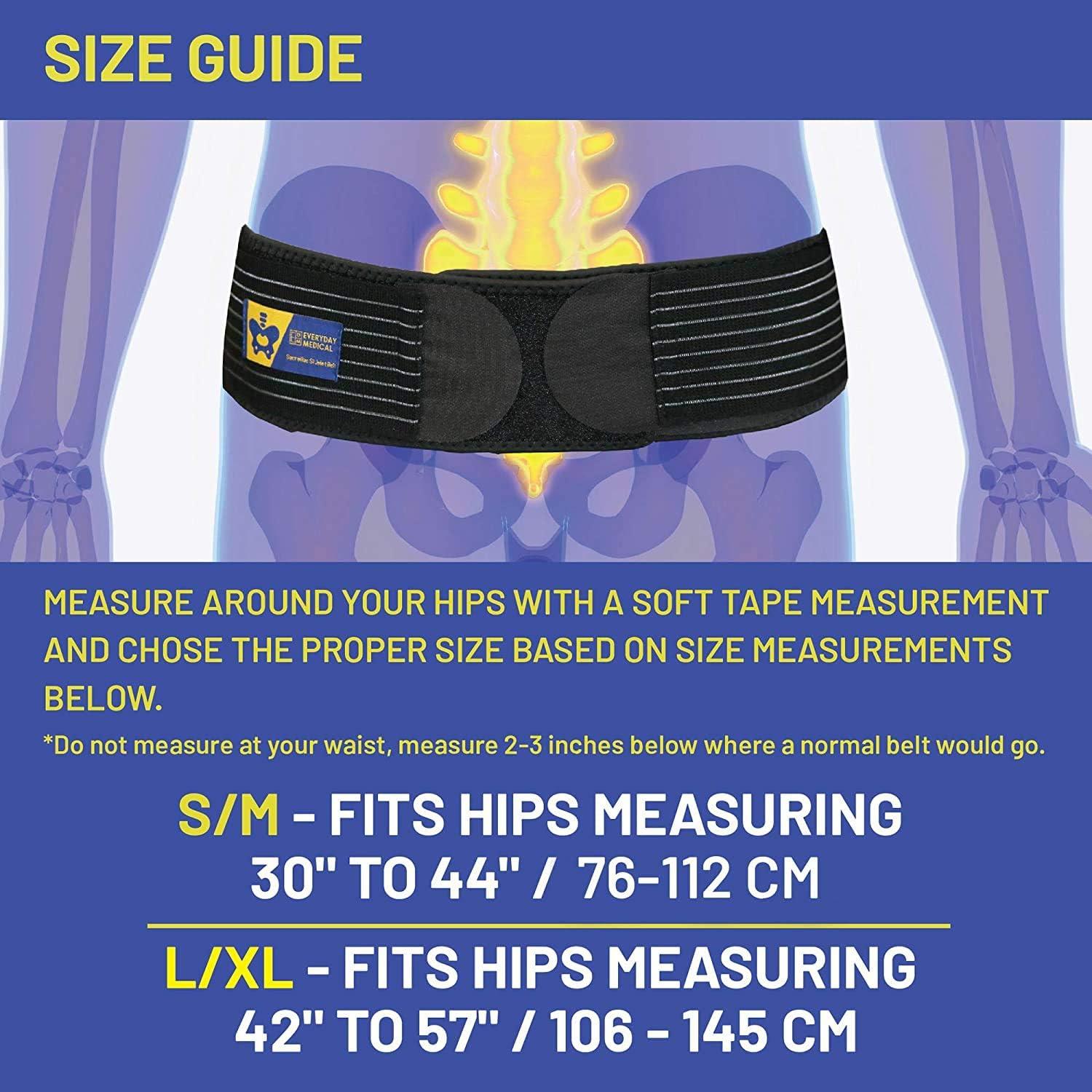 Everyday Medical SI Belt - Sacroiliac Joint Belt for Men and Women I Hip  Support Brace - Support and Alleviate Si Joint Pelvis Sacral Sacrum Hip and  Sciatica Pain and Discomfort 