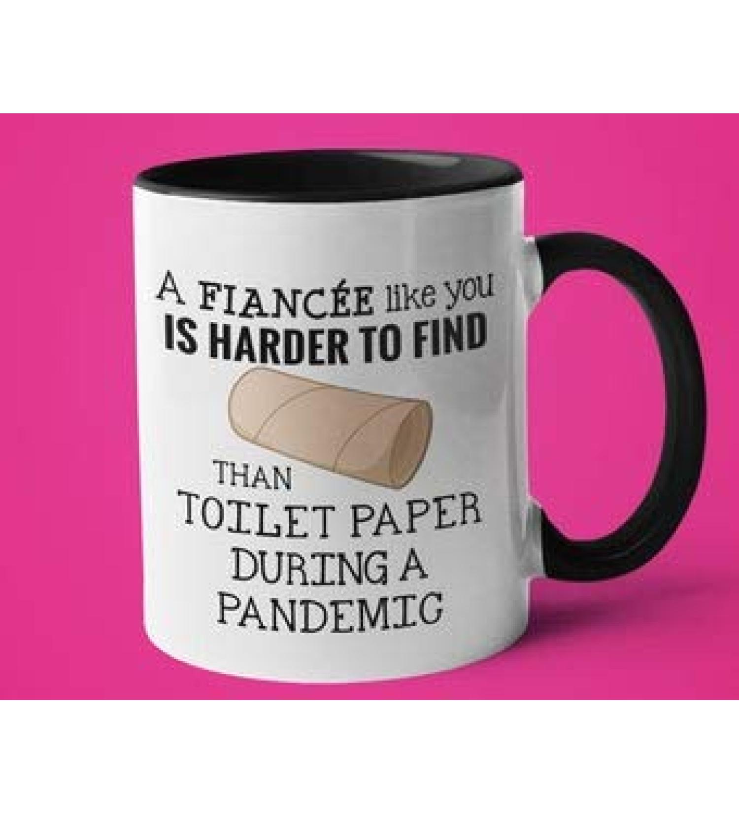 Funny Toilet Paper Pandemic Mug for Fiancee Gift for Birthday