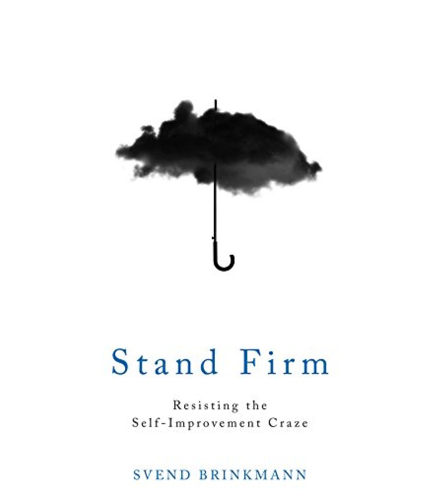 Stand Firm: Resisting the Self-Improvement Craze