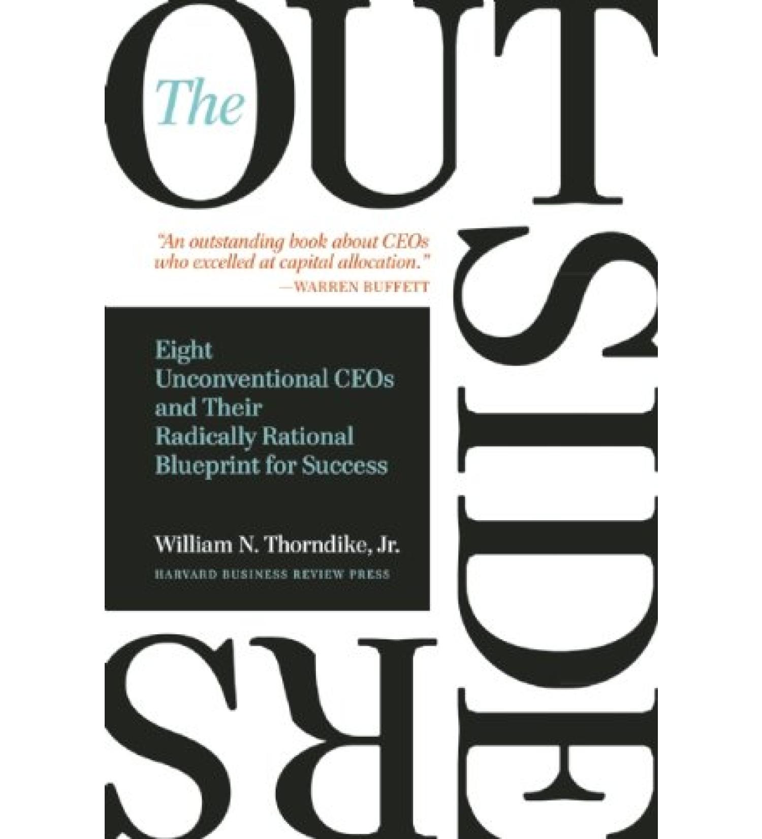 The Outsiders: Eight Unconventional CEOs and Their Radically Rational Blueprint for Success