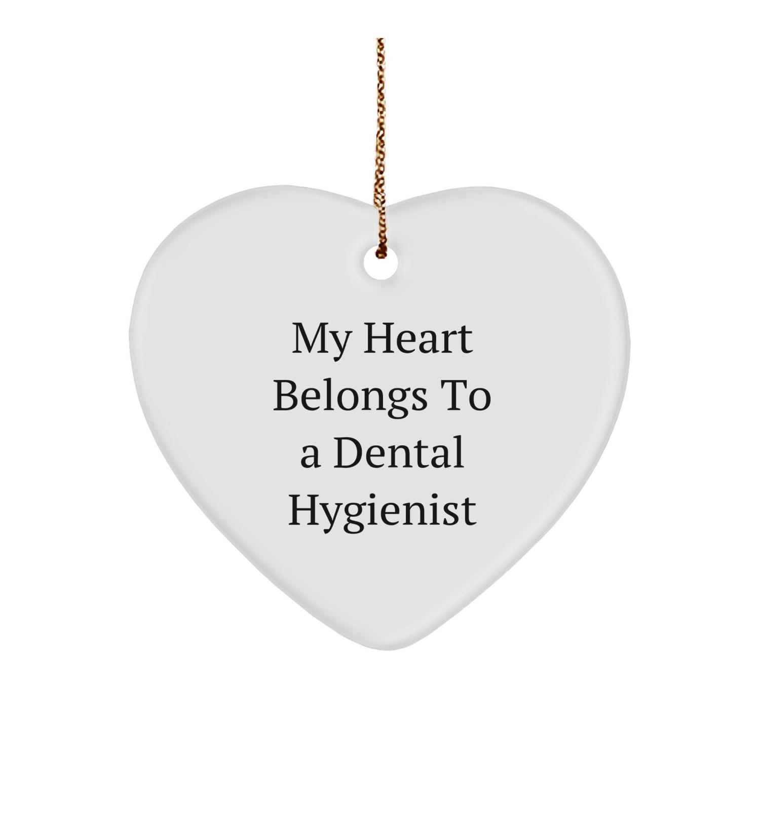 Dental Hygienist Heart Ornament Funny Quote Christmas Unique Gift 'My Heart Belongs to A Dental Hygienist' - Glossy White Sturdy MDF Ornament Gift from Friends for Dental Hygienist