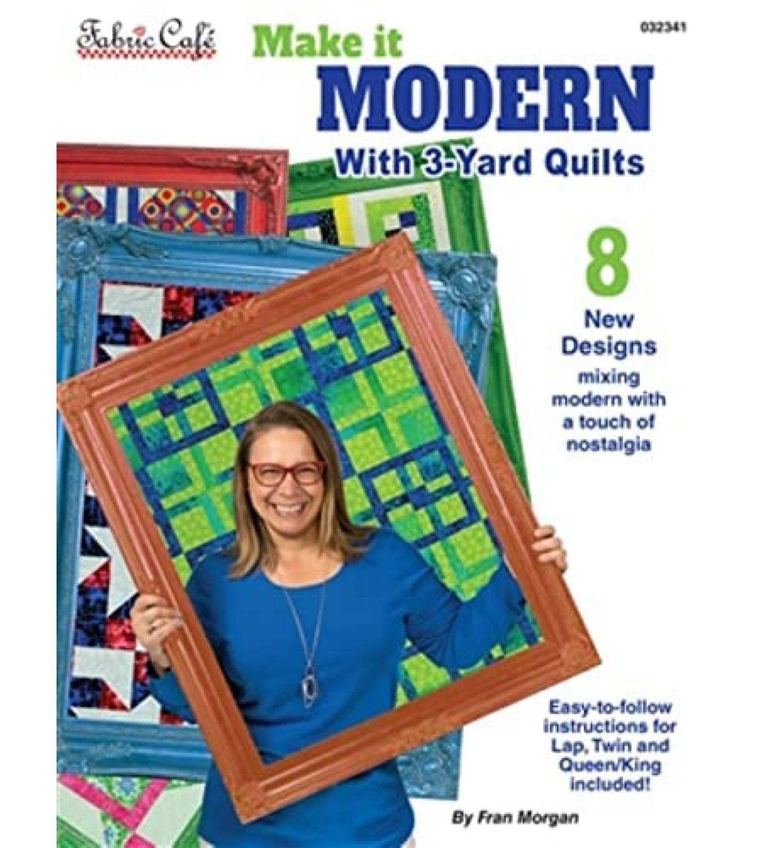 Make it Modern with 3 Yard Quilts Book by Fran Morgan for Fabric Cafe