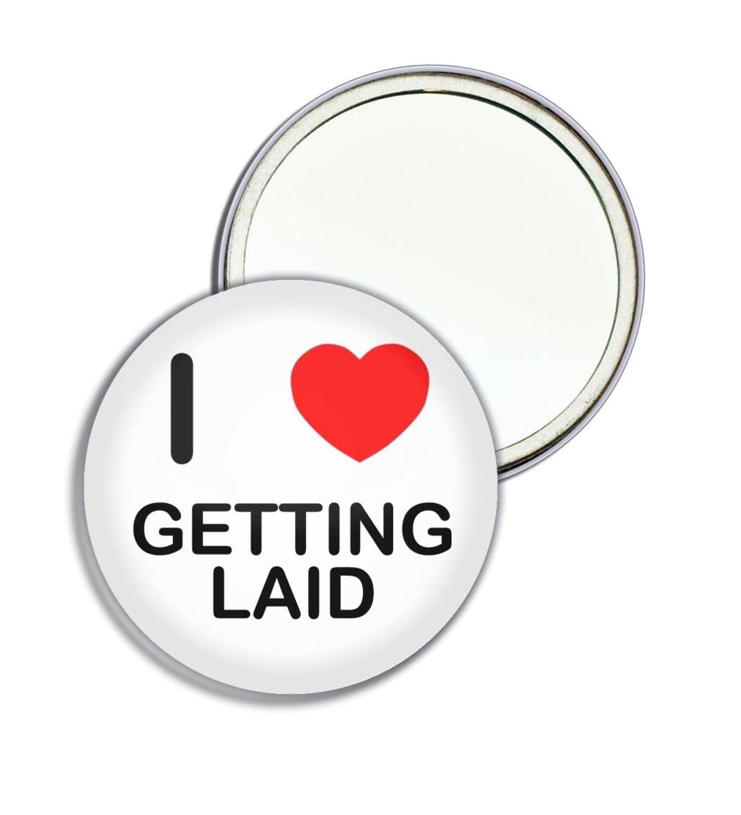 I Love Getting Laid - 55mm Round Compact Mirror - Buy Online on GoSupps.com