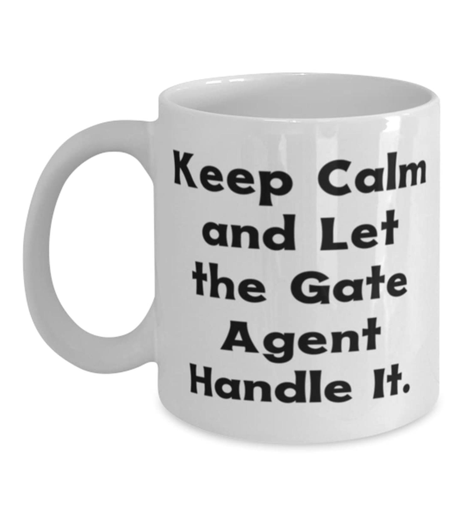 Gag Gate agent Gifts Keep Calm and Let the Gate Agent Handle It Gate agent 11oz 15oz Mug From Boss Gifts For Friends