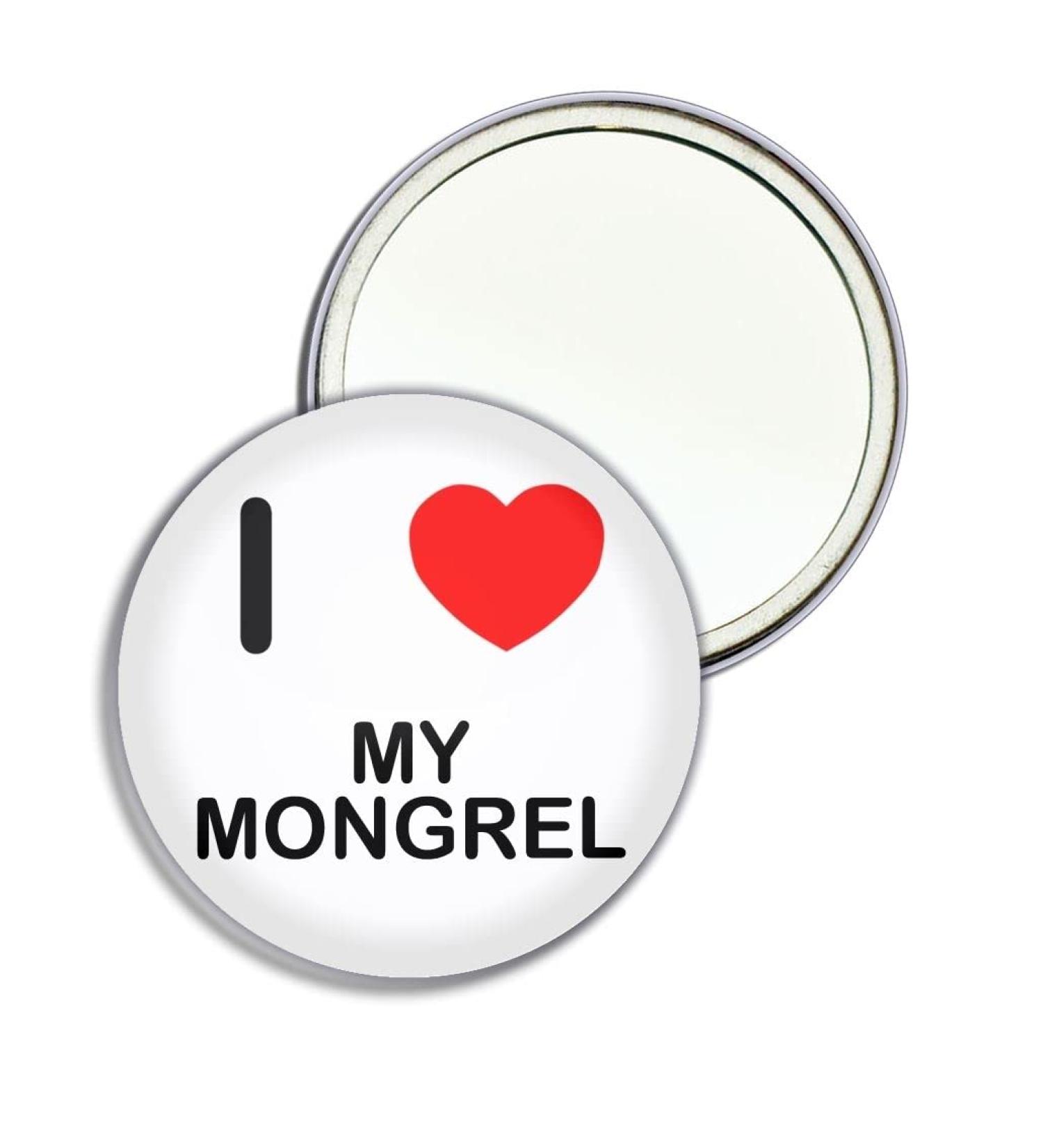 I Love My Mongrel - 55mm Round Compact Mirror - Buy Online on GoSupps.com