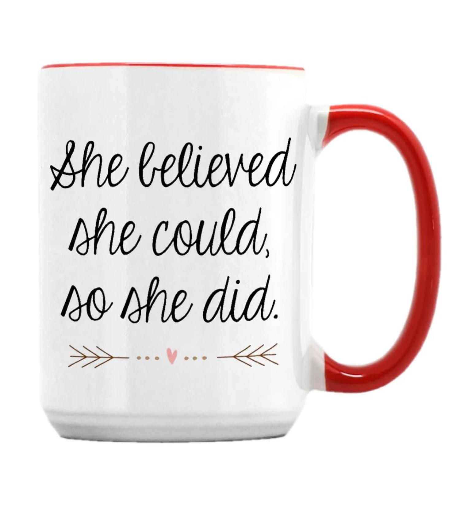 She Believed She Could So She Did Congratulations Gifts Women Gift 15oz Ceramic Coffee Tea Mug. (Red Inside) - Buy Online on GoSupps.com