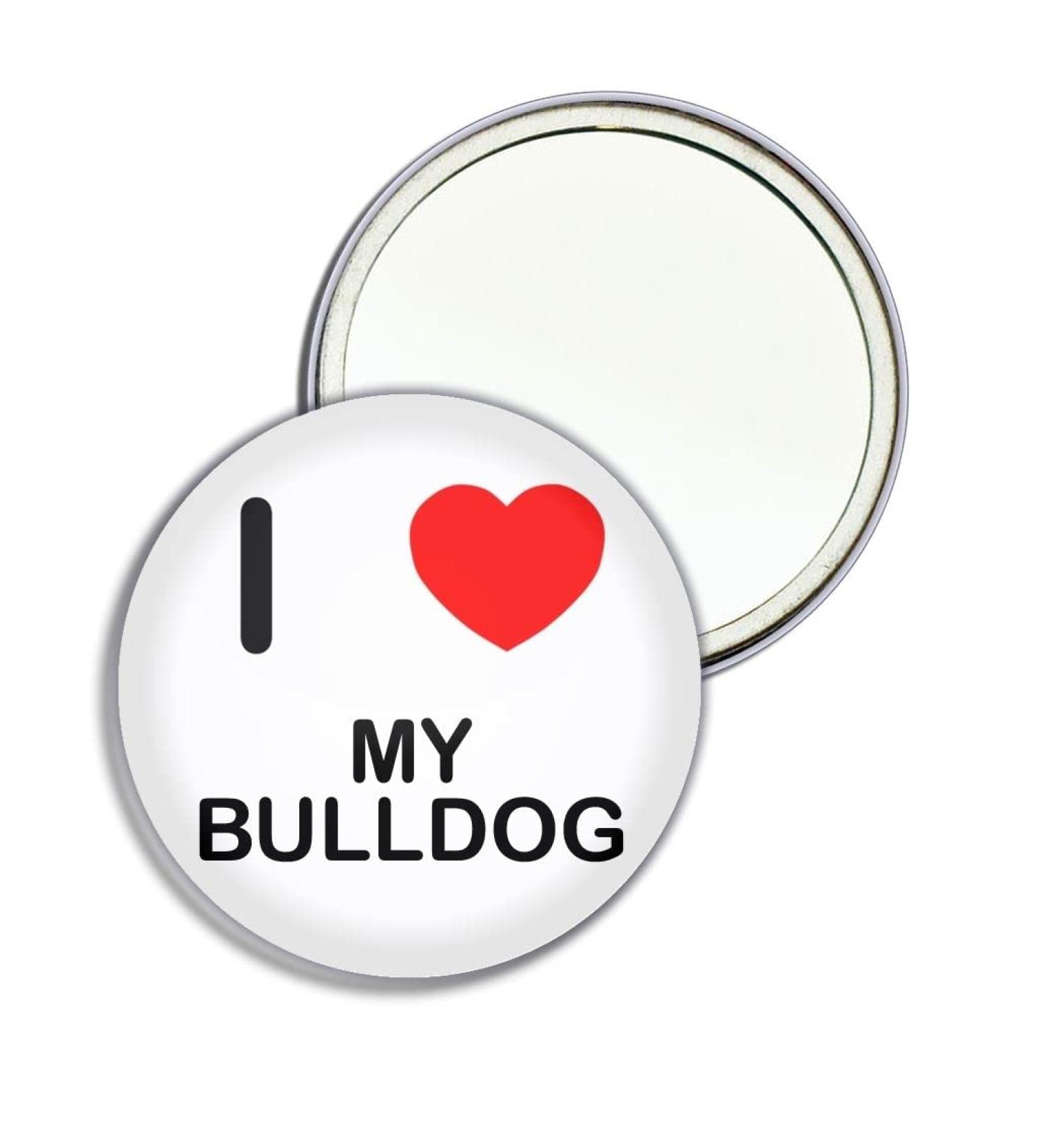 I Love My Bulldog - 77mm Round Compact Mirror - Buy Online on GoSupps.com