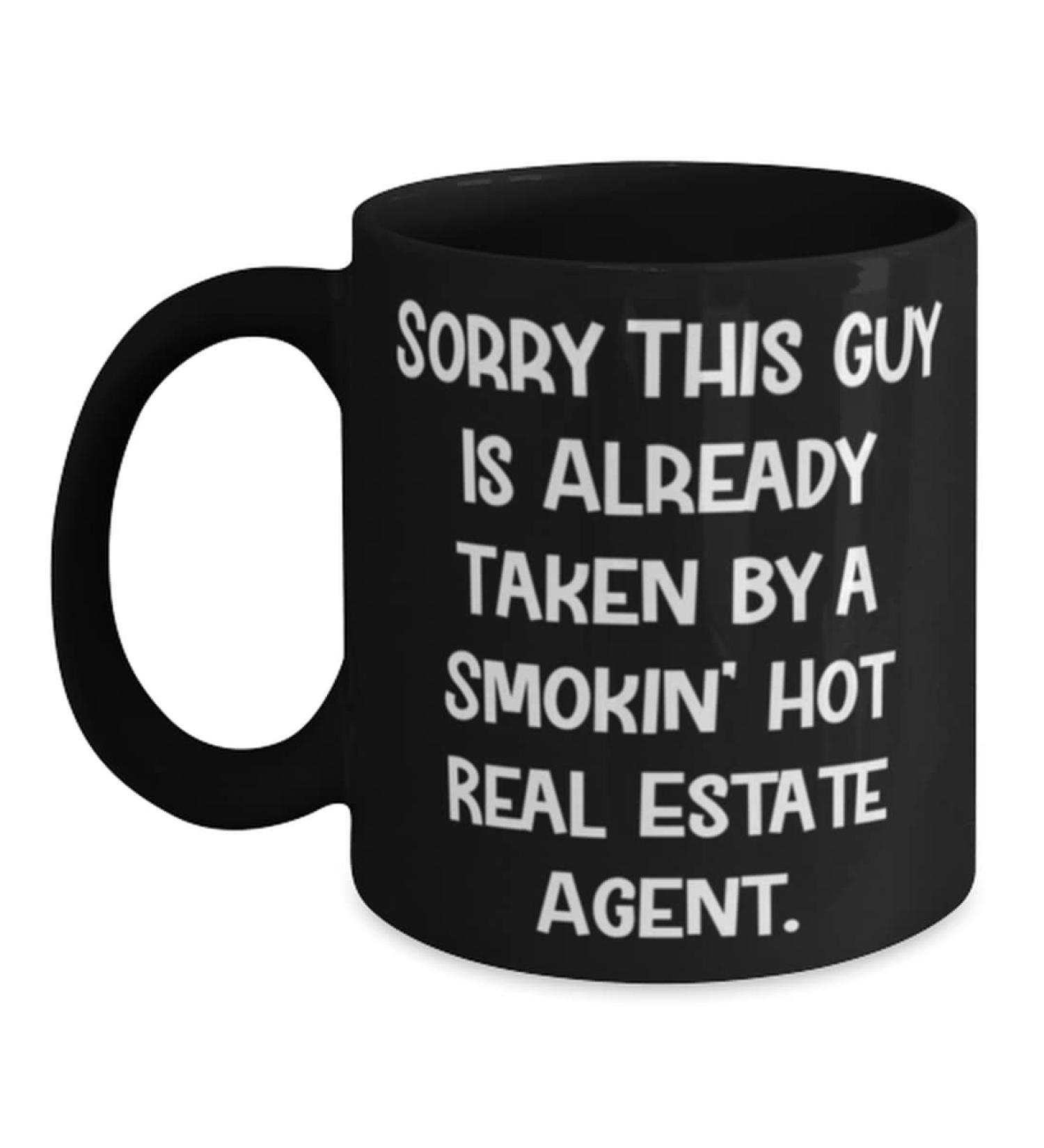 Best Real estate agent Gifts Sorry This Guy Is Already' Motivational 11oz 15oz Mug For Colleagues Cup From Team Leader Real estate agent graduation gift ideas Real estate agent graduation