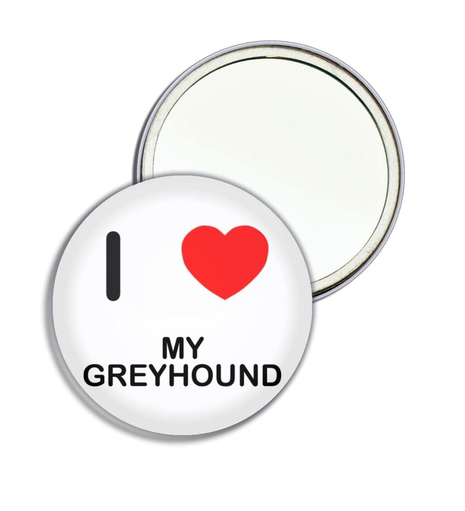 I Love My Greyhound - 77mm Round Compact Mirror - Buy Online on GoSupps.com