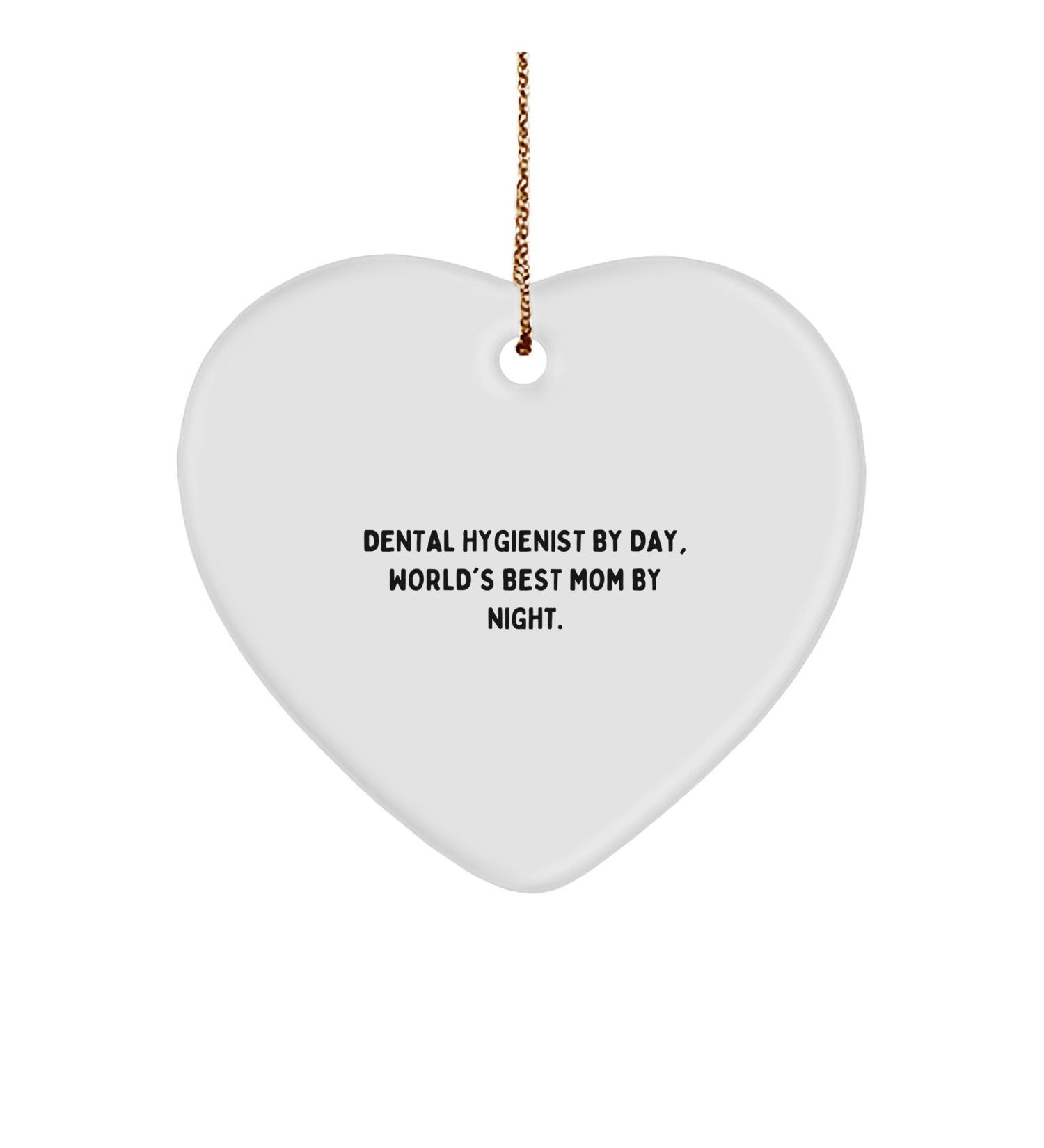 Dental Hygienist Gifts from Friends and Family - Funny Heart Ornament 'Dental Hygienist by Day World's Best Mom by Night.' - Christmas Unique Gifts for Her