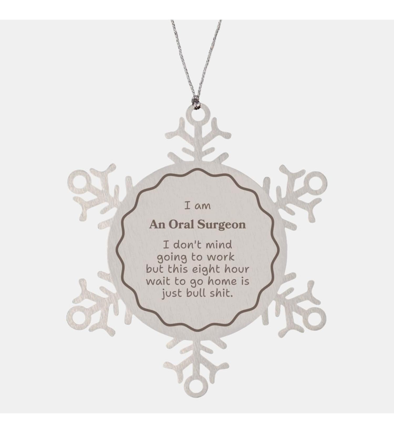 Oral Surgeon Snowflake Ornament - Be The Inspirational Dental Professional That Inspires Confidence and Hope for Graduation and Holidays