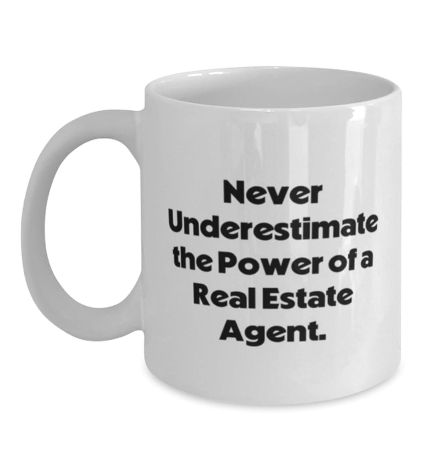 Real estate agent Gifts For Men Women Never Underestimate the Power Cute Real estate agent 11oz 15oz Mug Cup From Team Leader Real estate agent gag gifts Funny real estate agent gift ideas