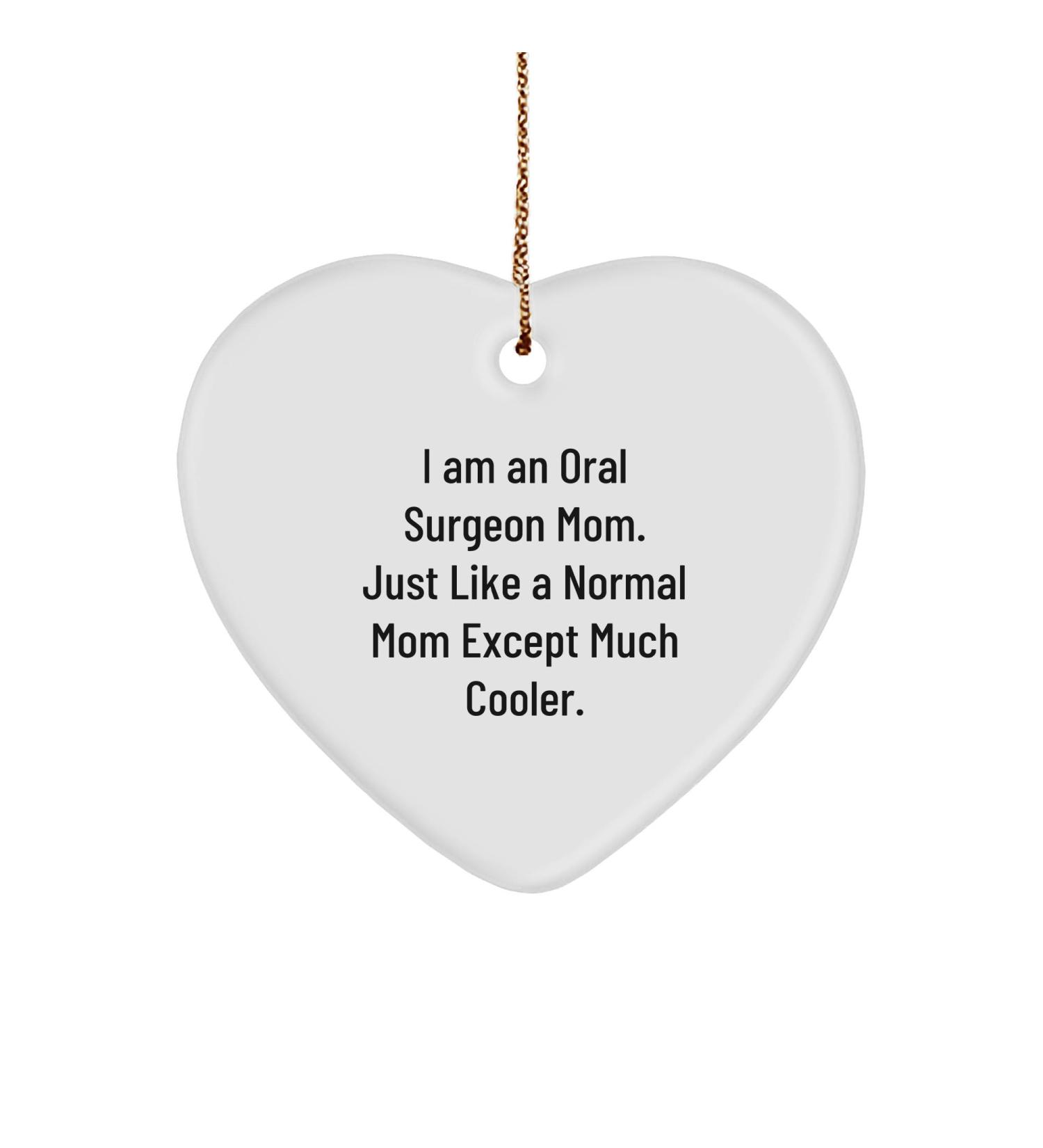 Oral Surgeon Mom Gifts Funny Heart Ornaments for Oral Surgeon Christmas Unique Gifts from Friends Family or Coworkers for Oral Surgeon