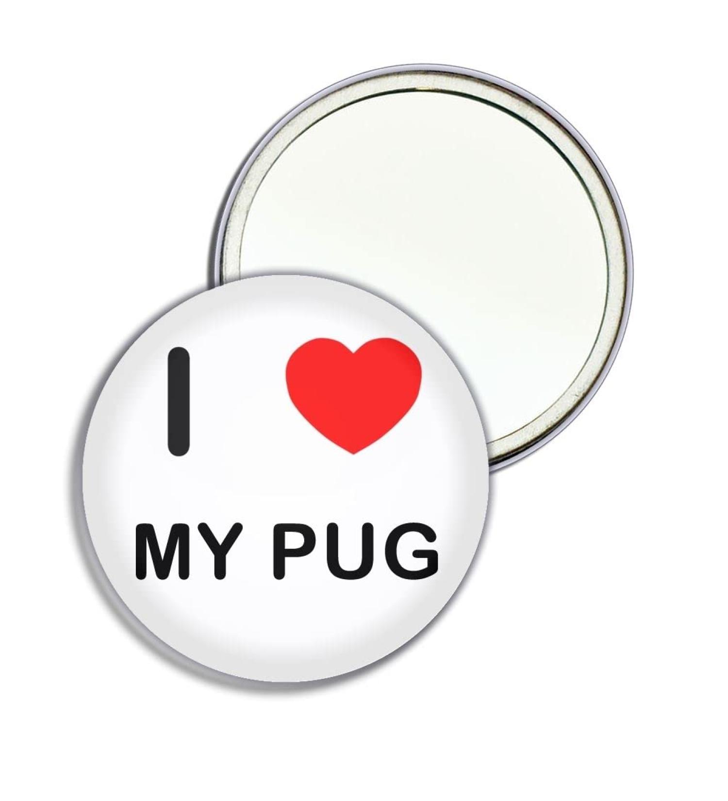 I Love My Pug - 55mm Round Compact Mirror - Buy Online on GoSupps.com
