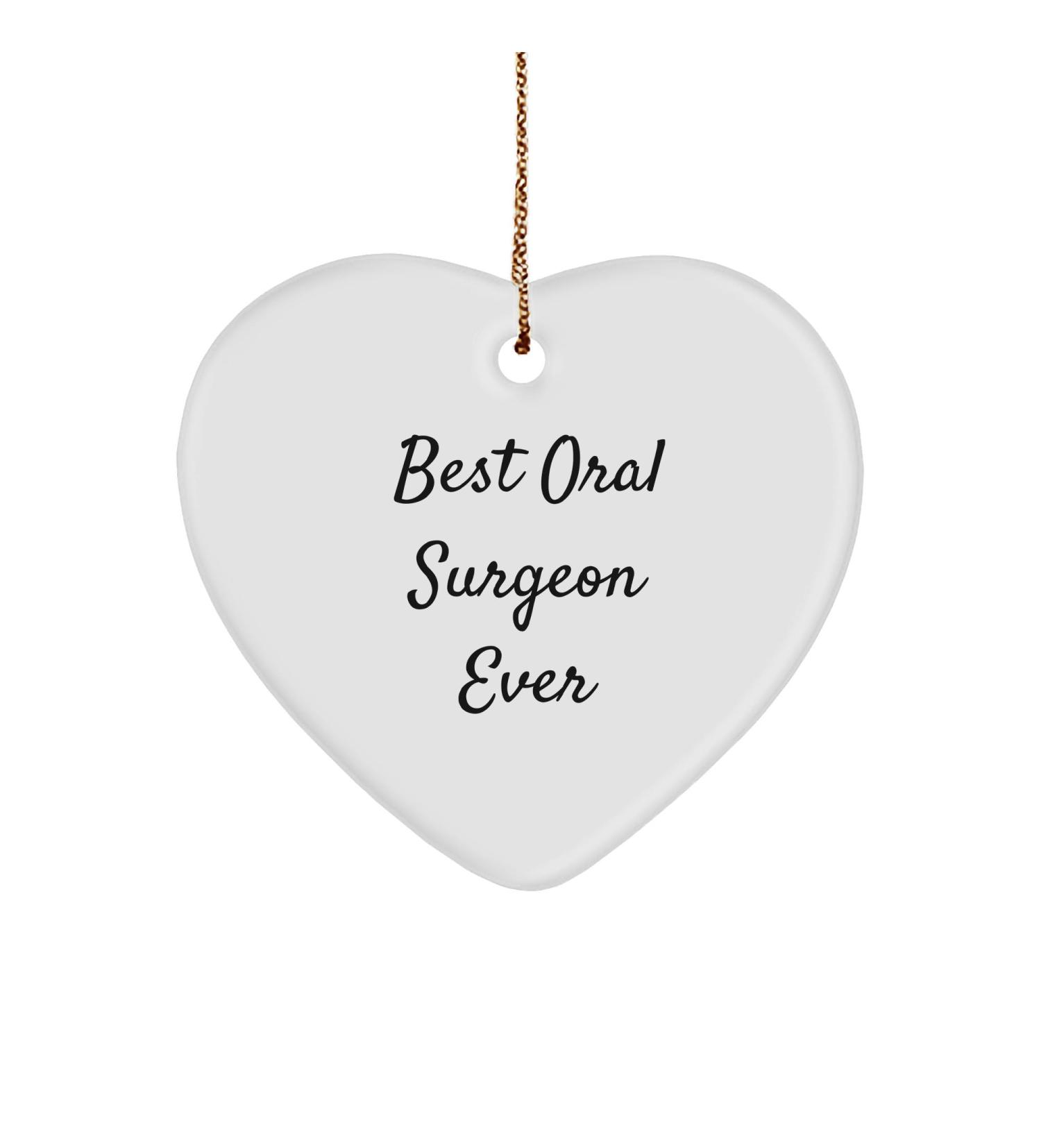 Funny Oral Surgeon Heart Ornament Best Oral Surgeon Ever Quote Gifts from Men to Oral Surgeon Unique Christmas Unique Gifts for Friends