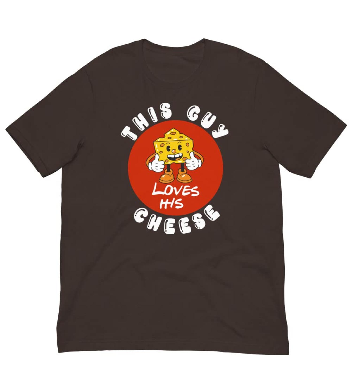Cheese Gift - This Guy Loves his Cheese Funny Food t Shirt The for a Cheese Lover or Foodie Fan L Brown