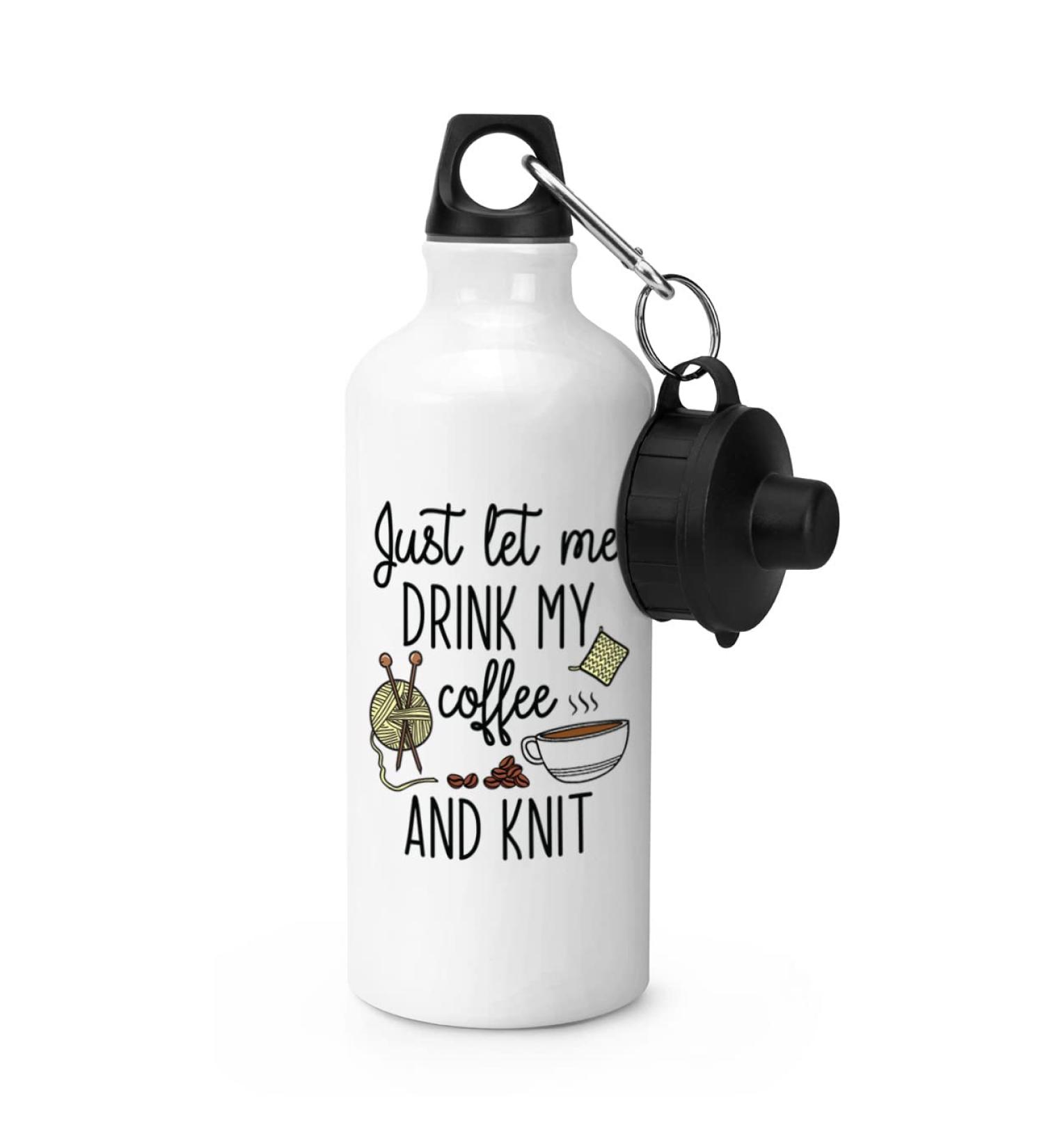 Gift Base Just Let Me Drink My Coffee and Knit Sports Water Bottle Gym 600ml White