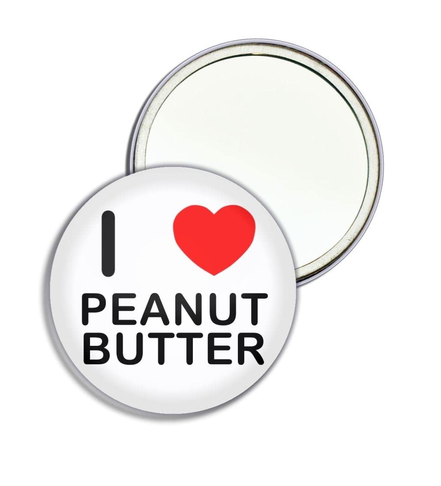 I Love Peanut Butter - 77mm Round Compact Mirror - Buy Online on GoSupps.com