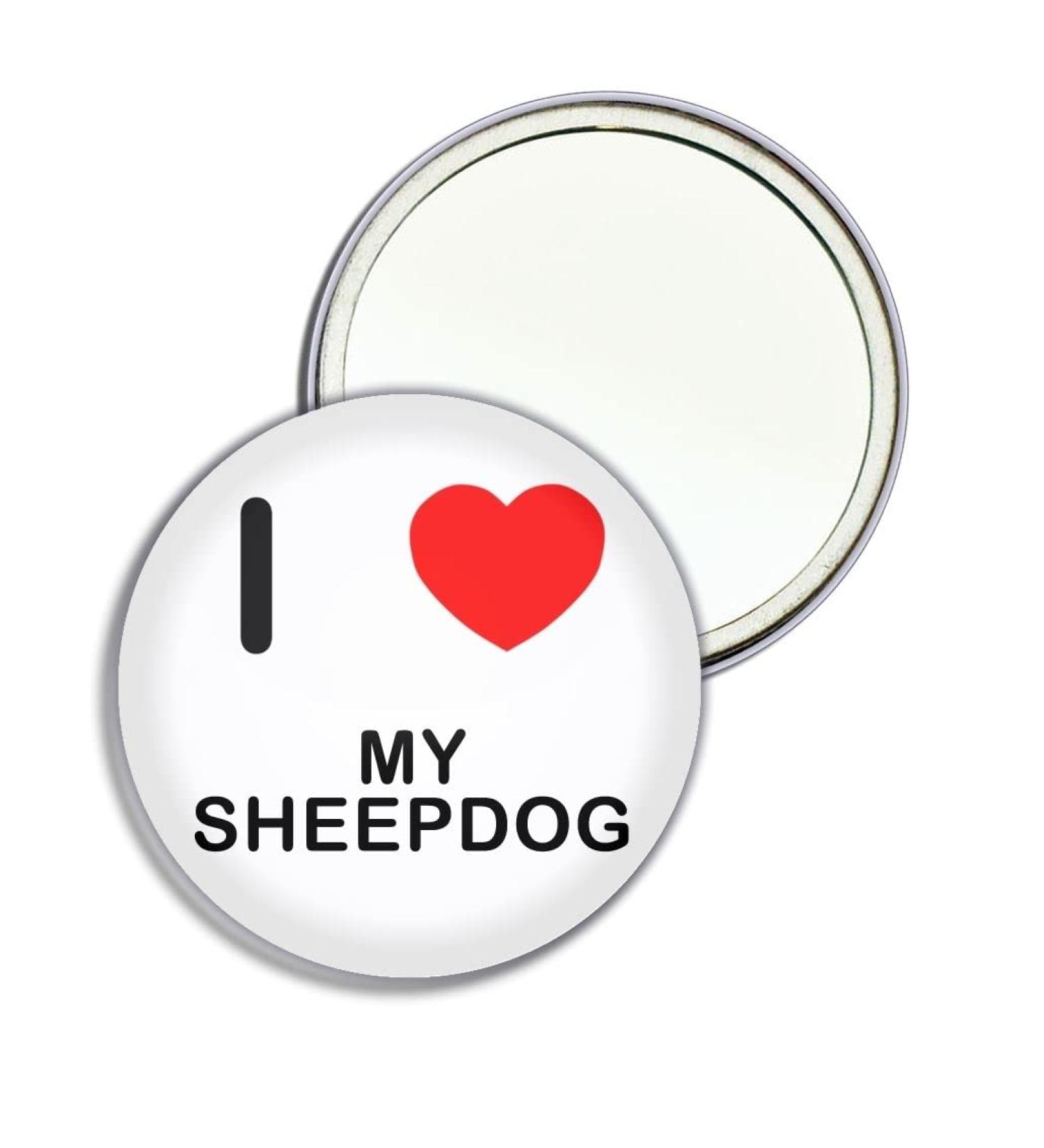 I Love My Sheepdog - 55mm Round Compact Mirror - Buy Online on GoSupps.com