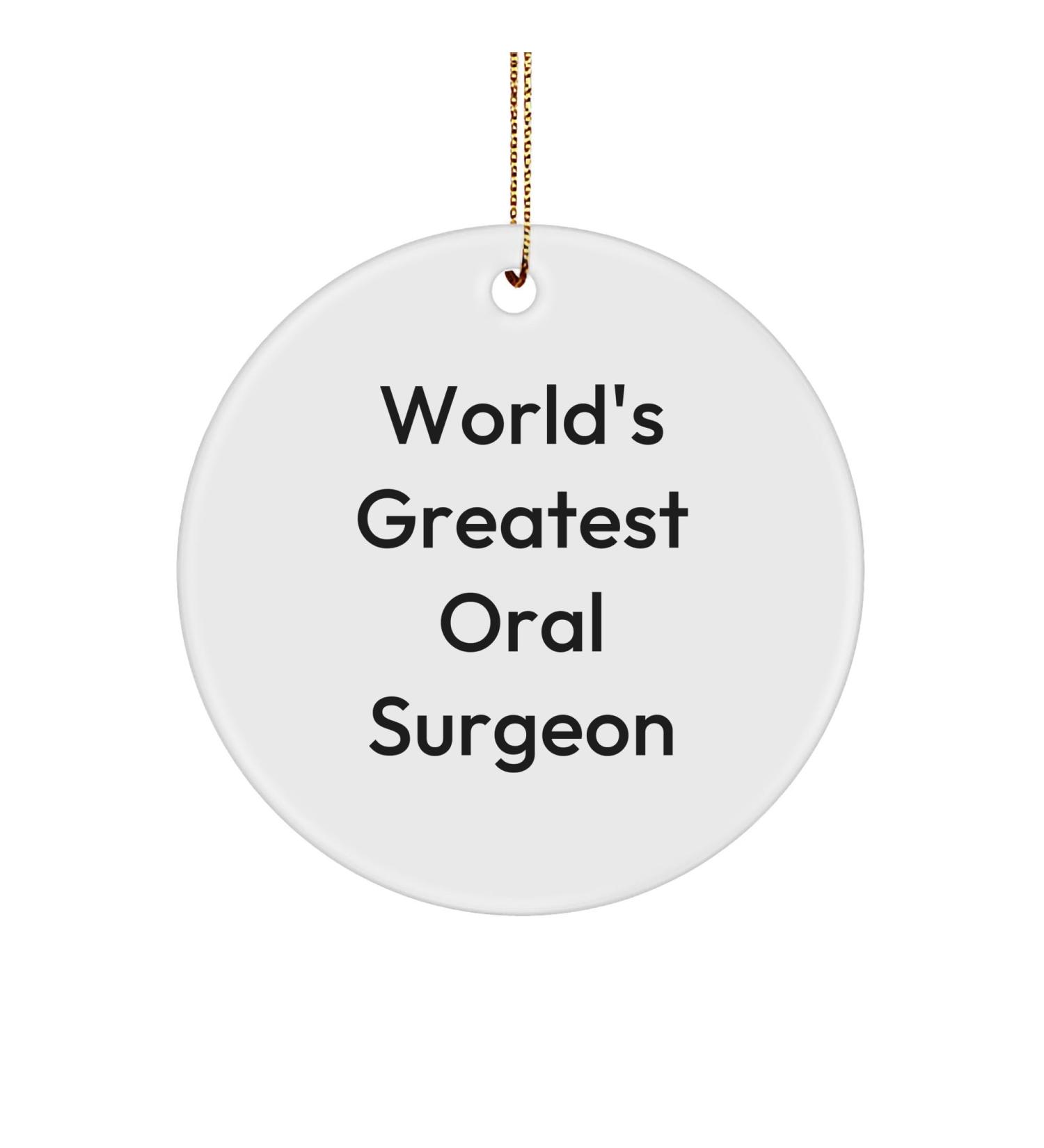 Oral Surgeon Gifts from Friends World's Greatest Oral Surgeon Quote Circle Ornament for Christmas