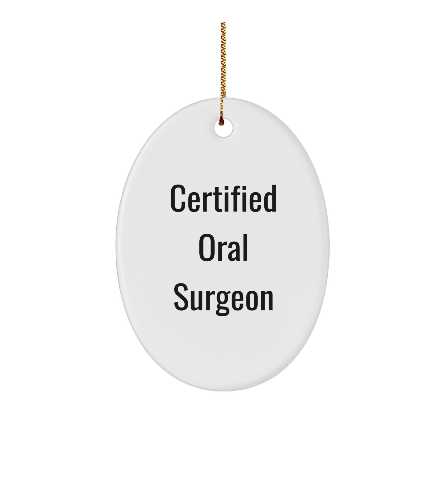 Certified Oral Surgeon Funny Gifts for The Season Unique Oval Ornament for Oral Surgeon Professional Ornaments from Doctor to Patient Gifts for Oral Surgeon's Office Decor
