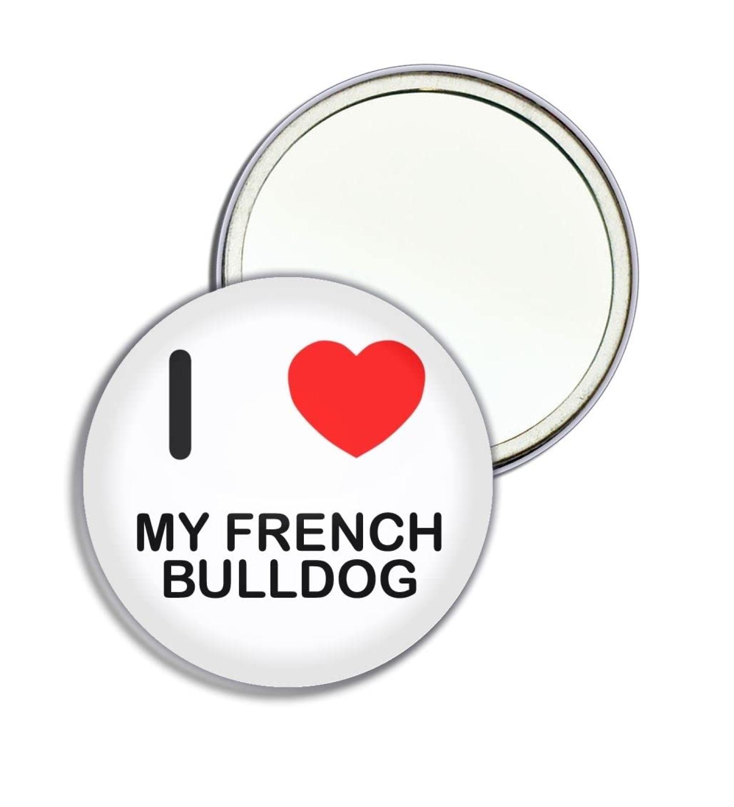 I Love My French Bulldog - 77mm Round Compact Mirror - Buy Online on GoSupps.com