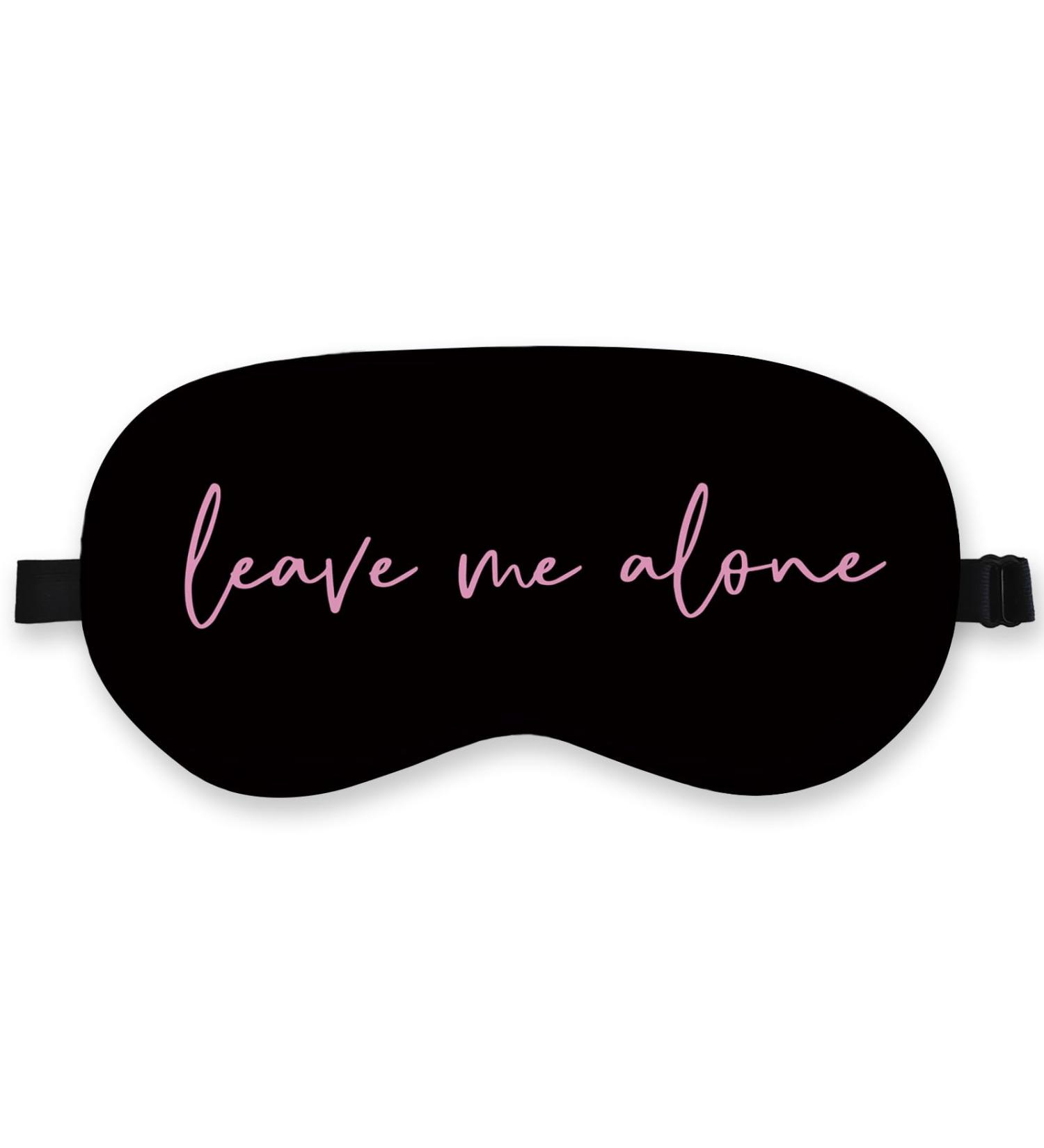 Funny Leave Me Alone Silk Eye Mask - Adjustable Sleeping Mask for Women & Girls | Perfect for Travel & Naps - Buy Online on GoSupps.com