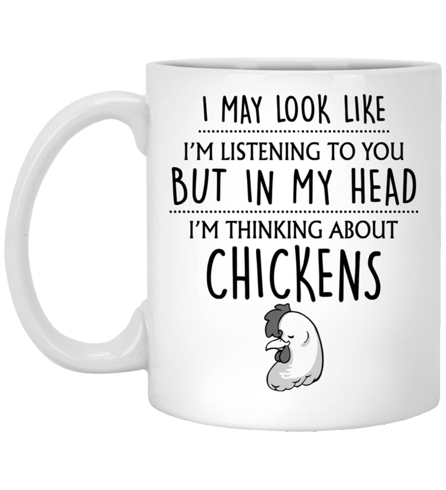 Chicken Mug Chicken Gift Chicken Lover Gift Thinking About Chickens Chicken Farm Farmer Owner Gifts Chicken Lovers Crazy Chicken Lady 11oz