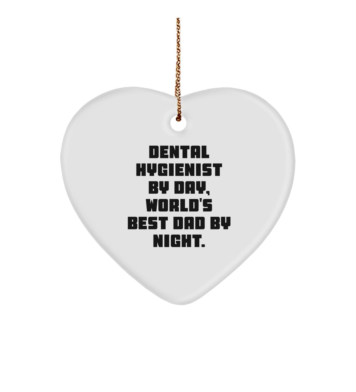 Dental Hygienist Gifts from Men Funny Heart Ornament for Dental Hygienist by Day World's Best Dad by Night. - Christmas Unique Gifts for Dental Hygienist