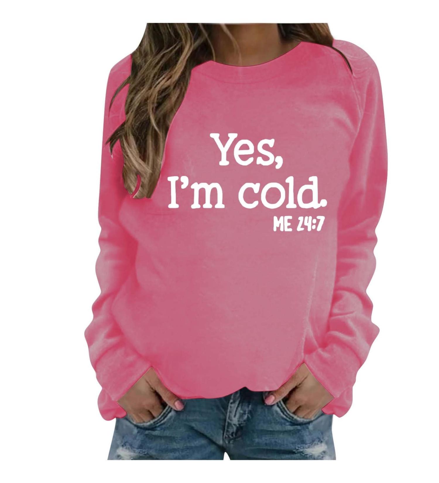 oelaio Yes I'm Cold Me 24:7 Sweatshirts 2023 Fall Women's Long Sleeve Round Neck Graphic Tee Hip Hop Pullover Top Hot Pink - Buy Online on GoSupps.com