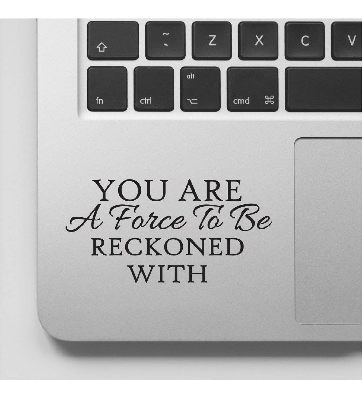 Wicked Decals You are a Force to be Reckoned with Motivational Inspirational Quote Laptop Sticker Decal Compatible with MacBook Retina, MacBook Pro, MacBook Air