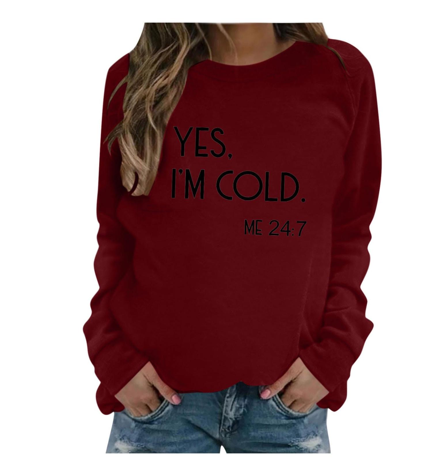 oelaio Yes I'm Cold Me 24:7 Sweatshirt Women's Fun Letter Print Long Sleeve Casual Comfy Yes Im Cold Sweatshirt Top Round Wine - Buy Online on GoSupps.com