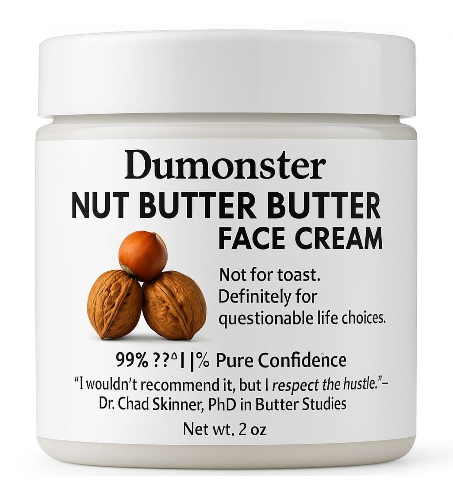 Family Health Products DuMonster s Nut Butter But Her Face Cream Funny Gag Gift for Men | Moisturizing Skincare Lotion | 2oz Travel Size - Buy Online on GoSupps.com