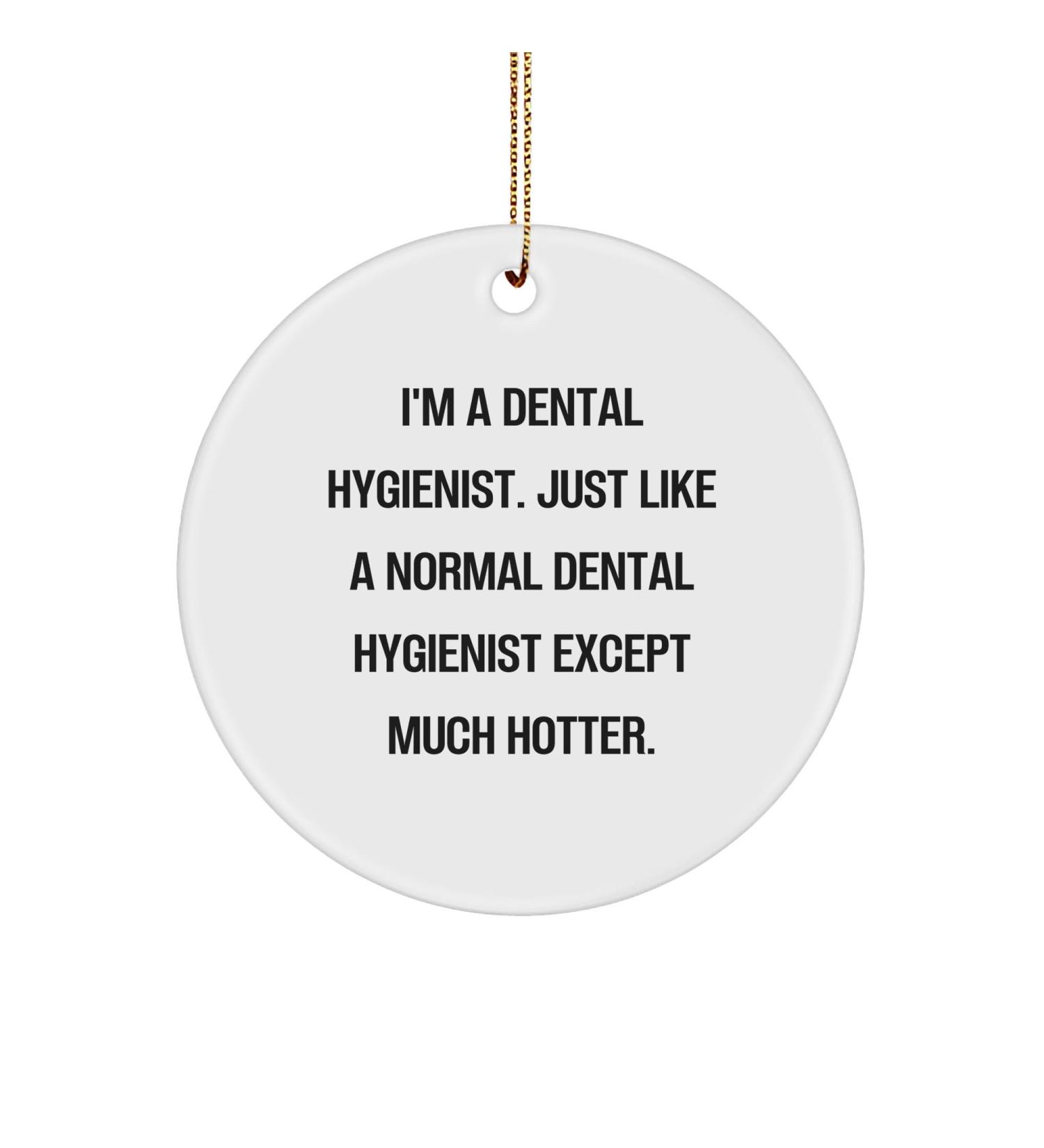 Dental Hygienist Gifts for Christmas: Funny Hotter Ornament with Humorous Quote - Perfect for Dental Hygiene Professionals and Friends - Unique Circle Ornament for Office Decor or Stocking Stuffers
