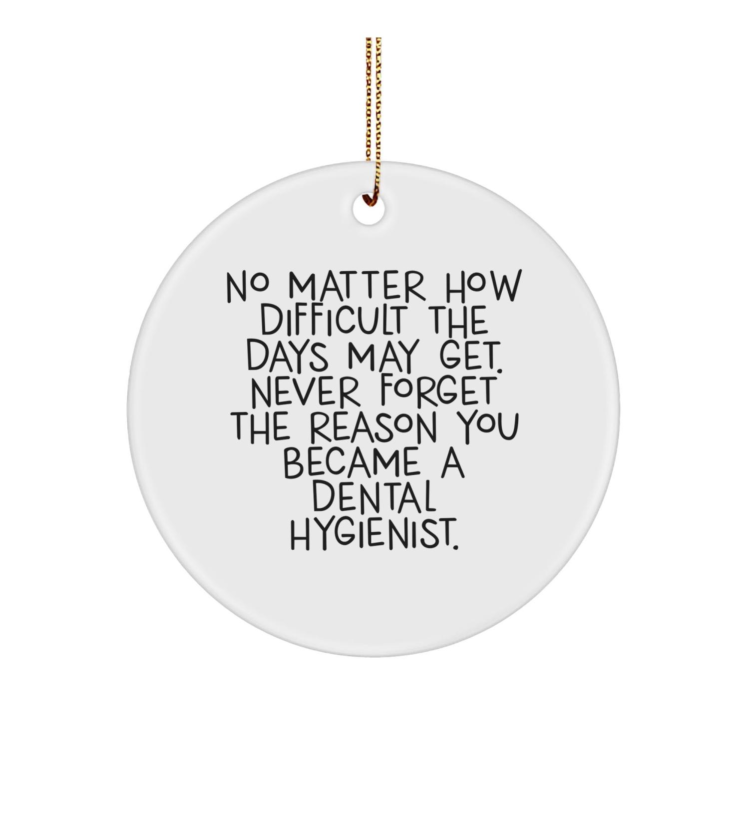 Dental Hygienist Christmas Unique Gifts from Women Gifts for Dental Hygienist Inspirational Reminder Circle Ornament