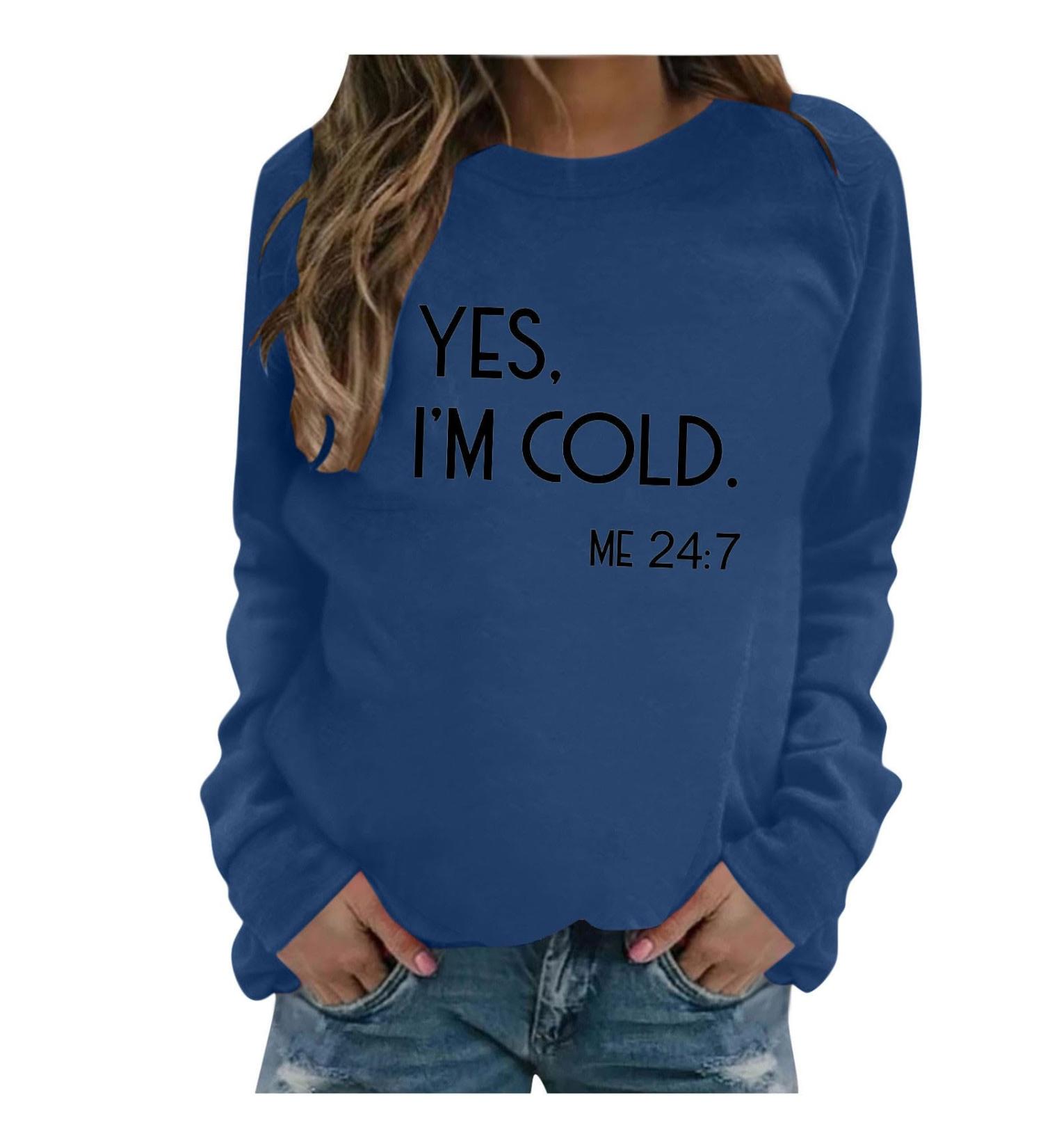 oelaio Yes I'm Cold Me 24:7 Sweatshirt Women's Fun Letter Print Long Sleeve Casual Comfy Yes Im Cold Sweatshirt Top Round Blue - Buy Online on GoSupps.com