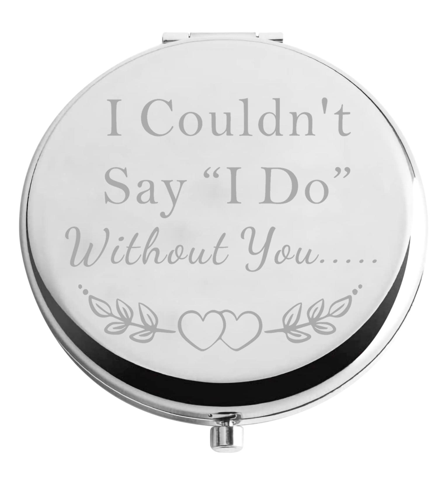 Zuo Bao Bridesmaid Gift - 'I Couldn't Say I Do Without You' Compact Mirror for Wedding Makeup - Perfect Gift for Bridesmaid or Flower Girl - Buy Online on GoSupps.com