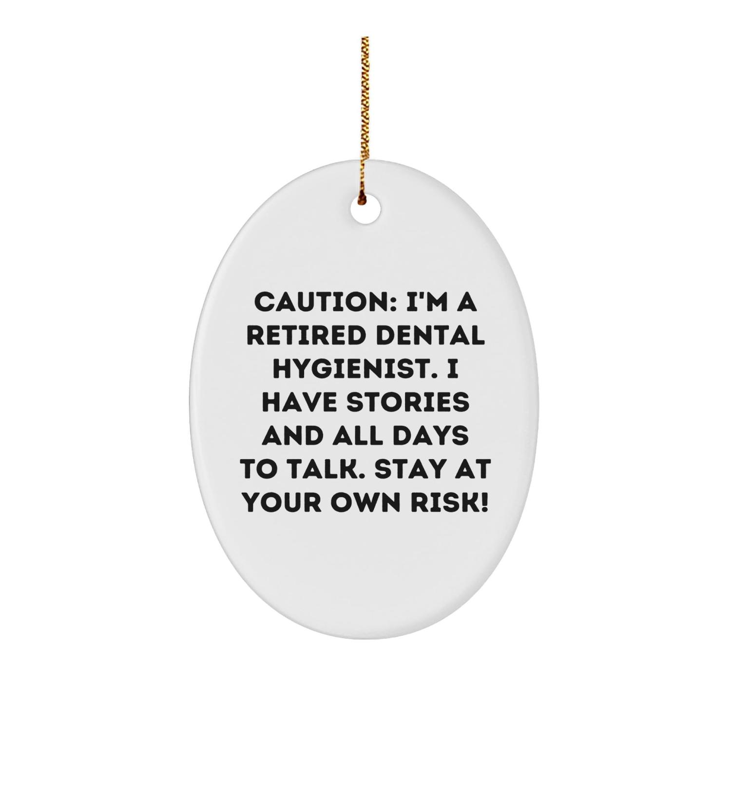 Dental Hygienist Gifts: Funny Retired Dental Hygienist Oval Ornament for Christmas Encouragement for Dental Hygiene Professionals White Sturdy MDF Ornament with Gold Tone String