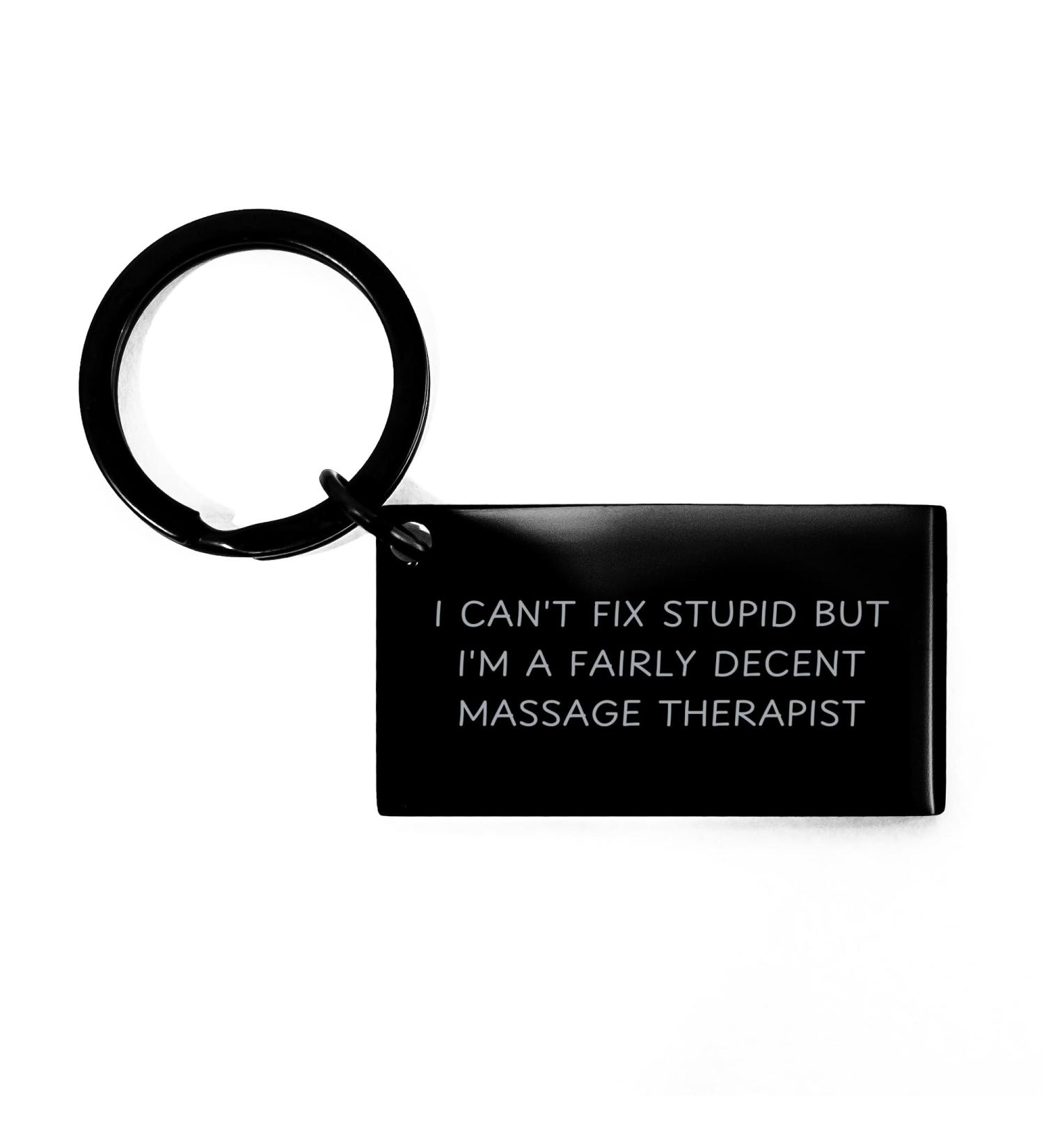 Massage Therapist Keychain - Unique Birthday Gift for Massage Therapists | I Can't Fix Stupid But I'm a Decent Therapist - Buy Online on GoSupps.com