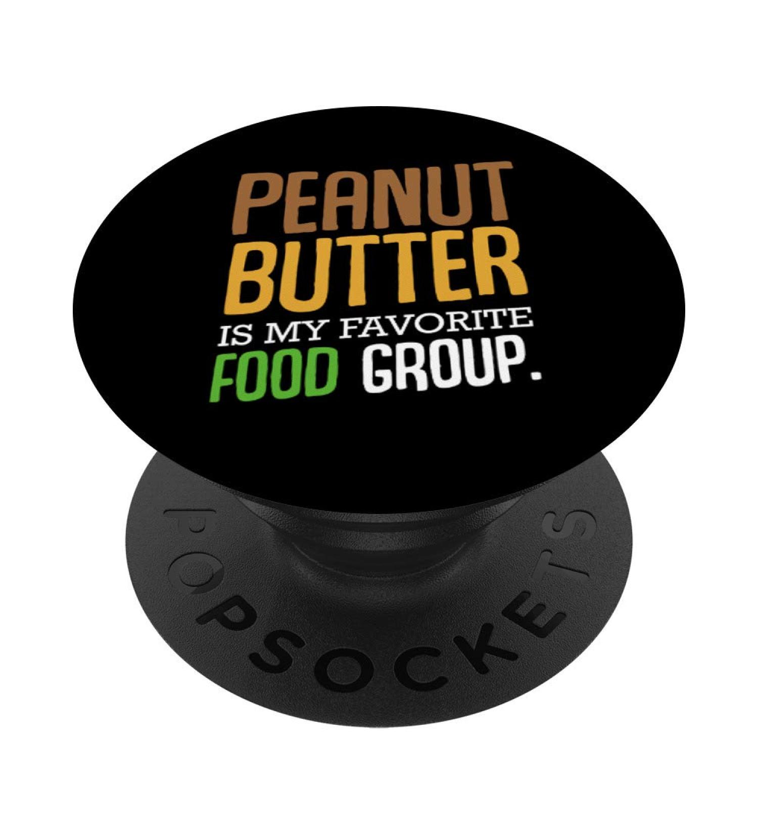 Peanut Butter Is My Favorite Food Group Creamy Peanuts Lover PopSockets Grip and Stand for Phones and Tablets Standard - Buy Online on GoSupps.com