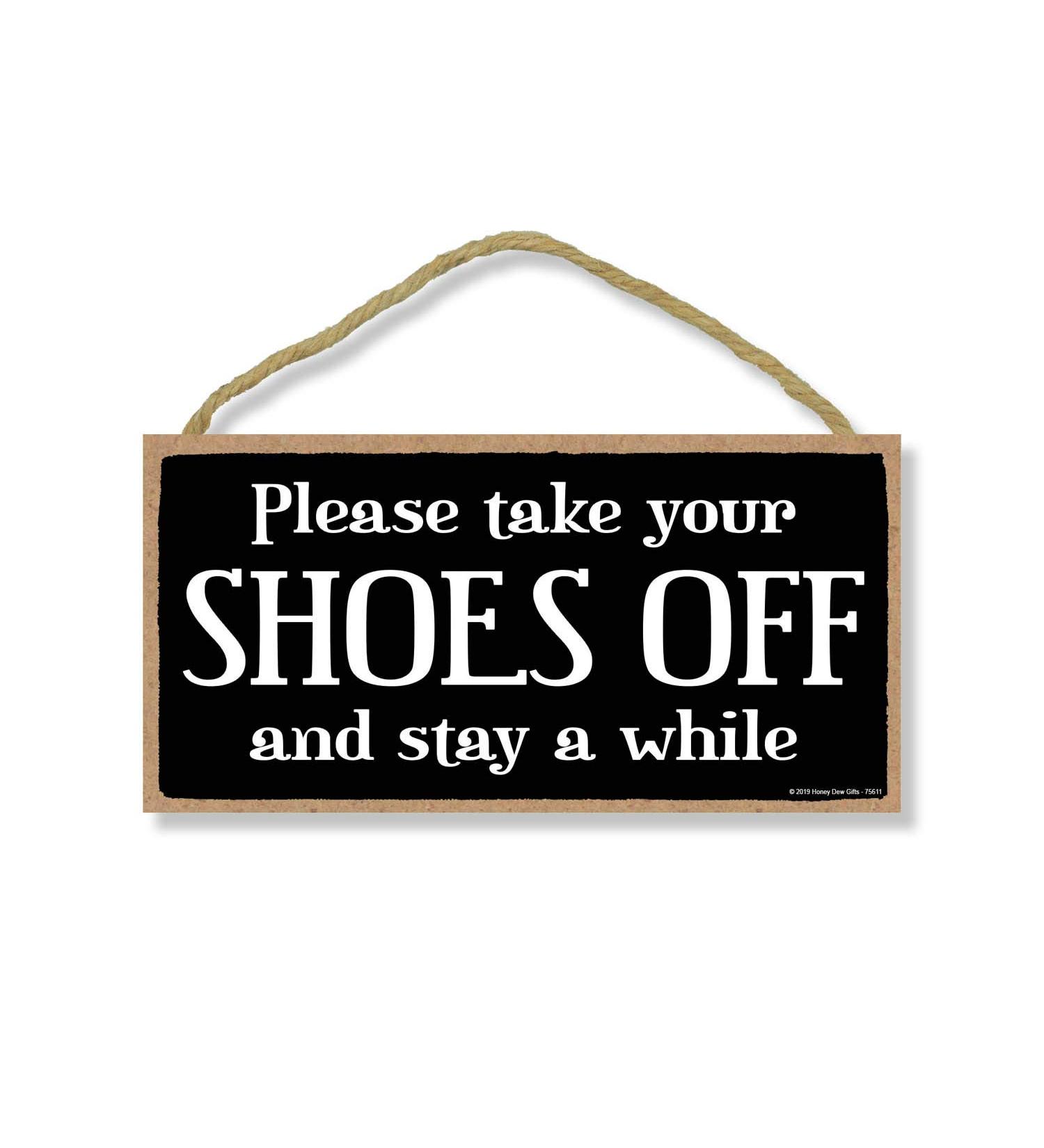 Honey Dew Gifts 5x10 Hanging Wood Sign: Take Off Shoes & Stay a While - Home Decor - Buy Online on GoSupps.com