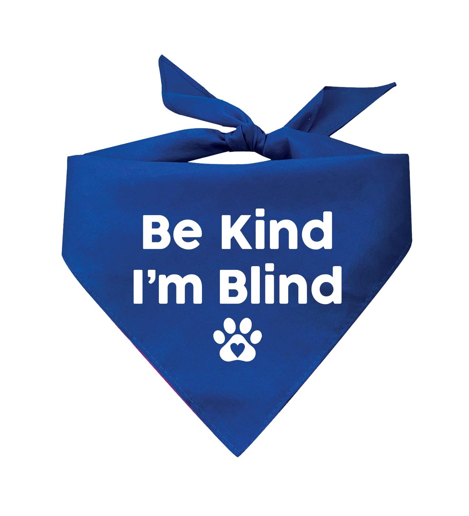 Be Kind I'm Blind Triangle Dog Bandana (Assorted Colors) One Size Fits Most Royal