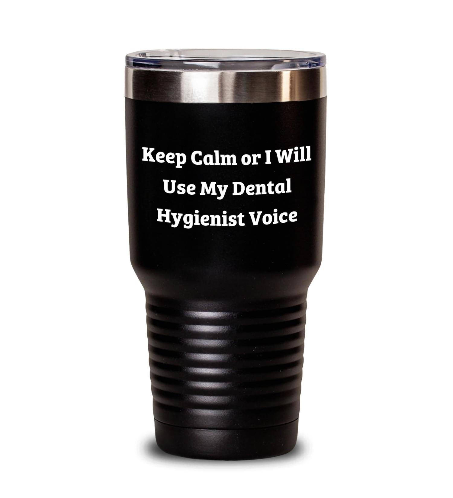 Dental Hygienist Gifts from Men Women or Friends - Keep Calm Or I Will Use My Dental Hygienist Voice Funny Christmas Tumbler 20oz or 30oz Capacity Black 30oz