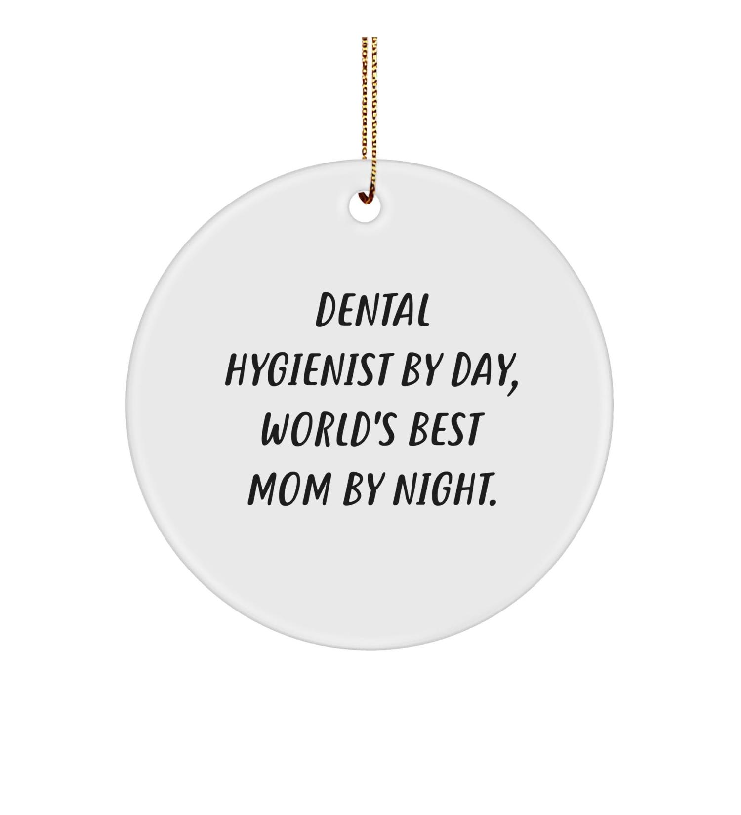 Dental Hygienist Gifts from Family Unique Circle Ornament for Christmas 'Dental Hygienist by Day World's Best Mom by Night.'