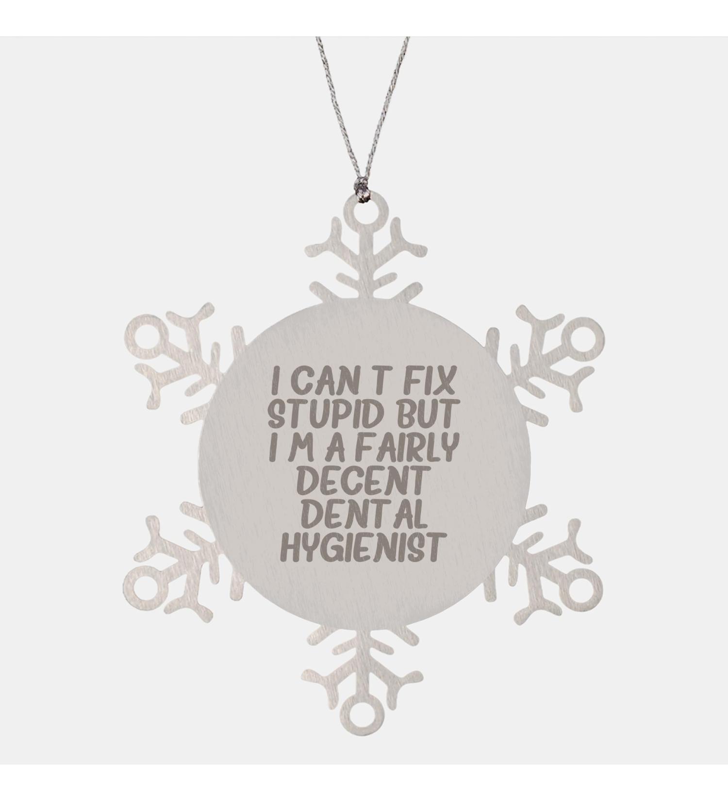 Funny Dental Hygienist Snowflake Ornament Gifts from Friends to Fairly Decent Dental Hygienist This Christmas