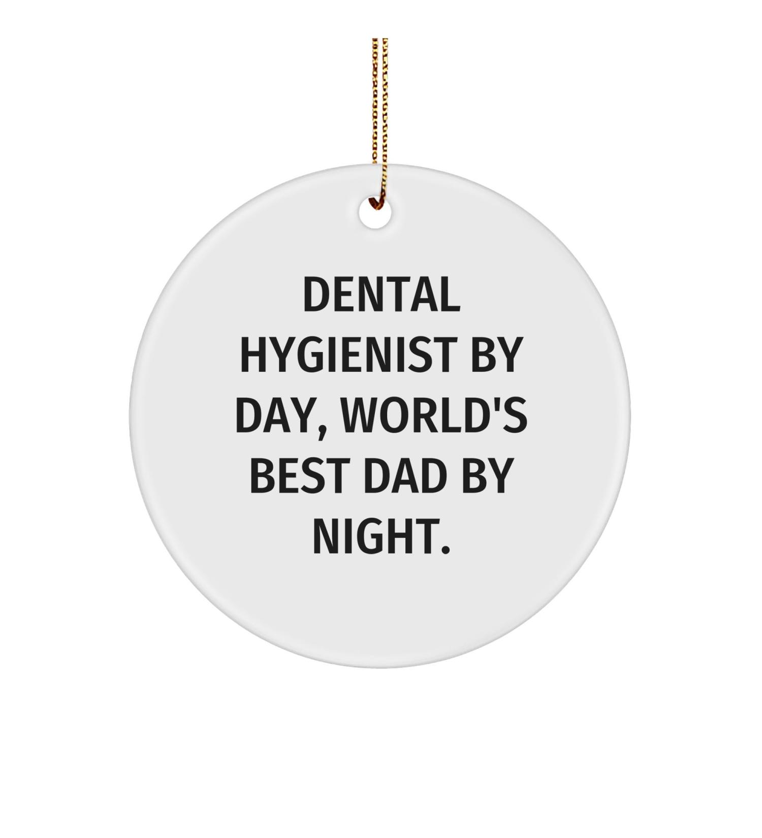 Dental Hygienist Gifts from Friends Christmas Unique Circle Ornaments with 'Dental Hygienist by Day World's Best Dad by Night.' Quote
